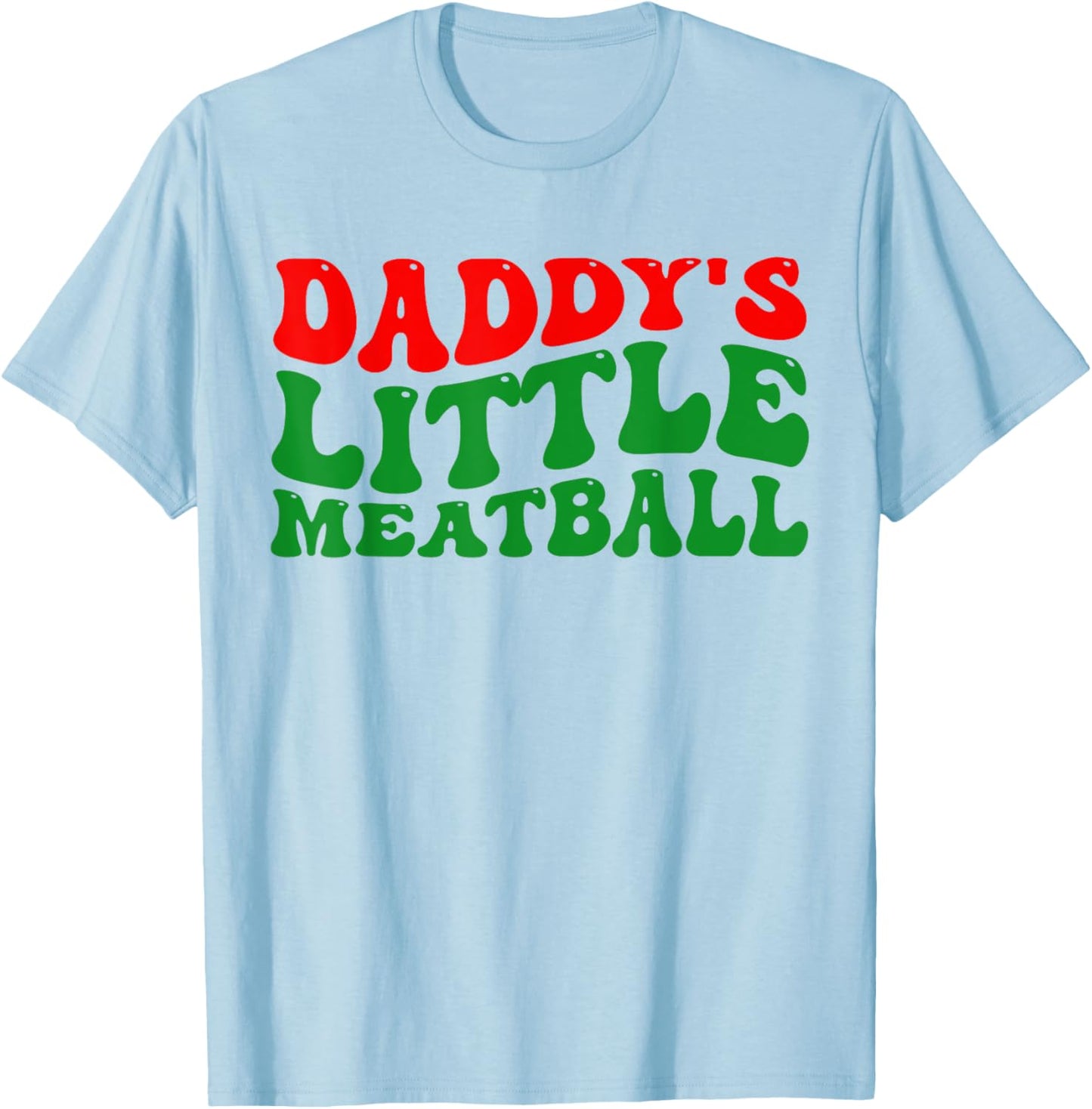 Daddy Little Meatball Groovy Italian Dad Funny T-Shirt - T-Shirt | Light Blue