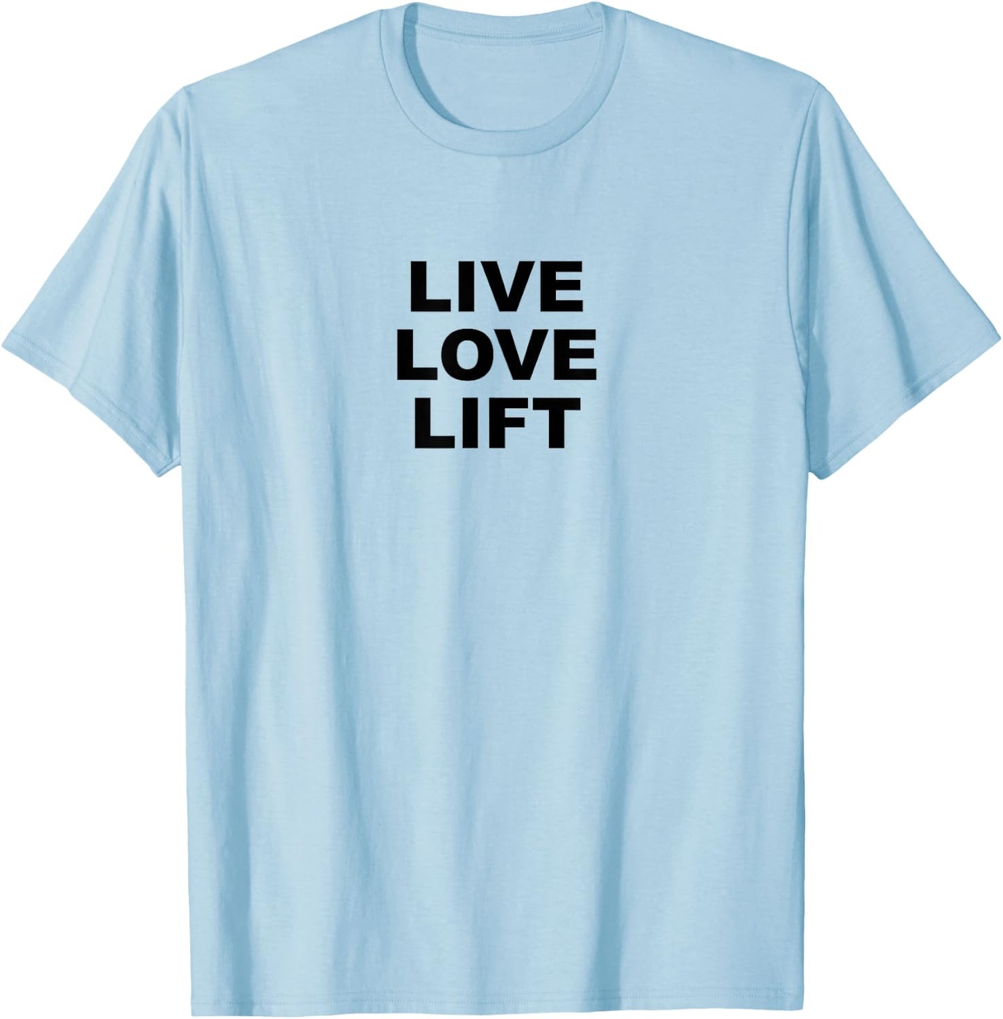 Live Love Lift | Weight Training Gym T-Shirt - T-Shirt | Light Blue