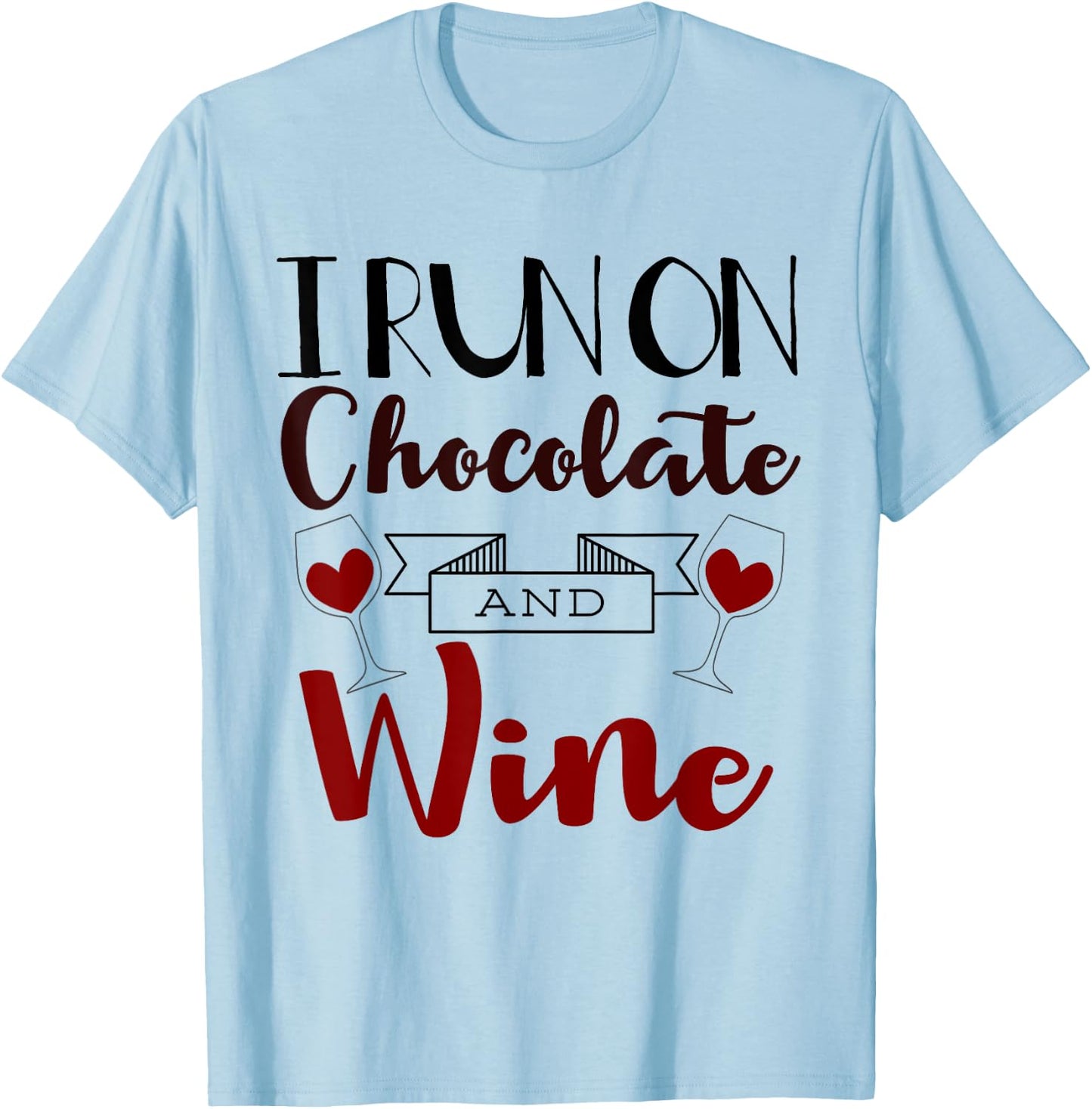 I Run On Chocolate and Wine Funny Gift Chocolate T-Shirt - T-Shirt | Light Blue
