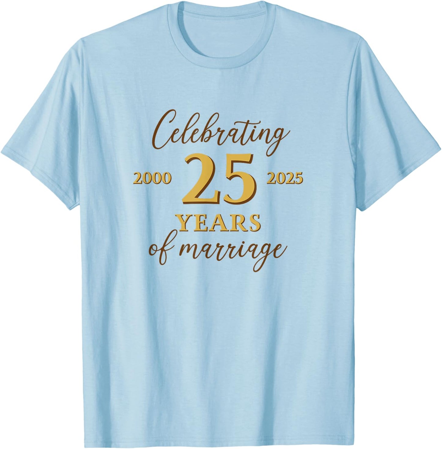 Funny 25 Years of Marriage 2000 25th Wedding Anniversary T-Shirt - T-Shirt | Light Blue