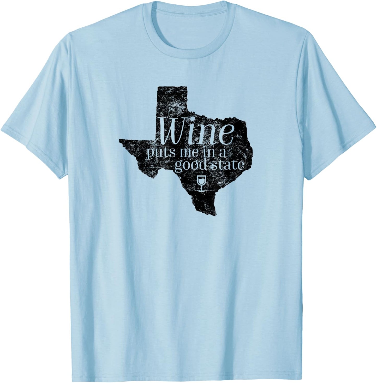 Wine Puts Me In A Good State Texas Lover Funny Texan Gift T-Shirt - T-Shirt | Light Blue