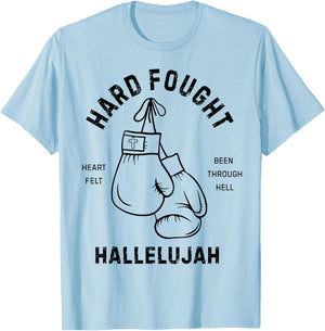 Hard Fought Heartfelt been Through Hell Hallelujah T-Shirt - T-Shirt | Light Blue