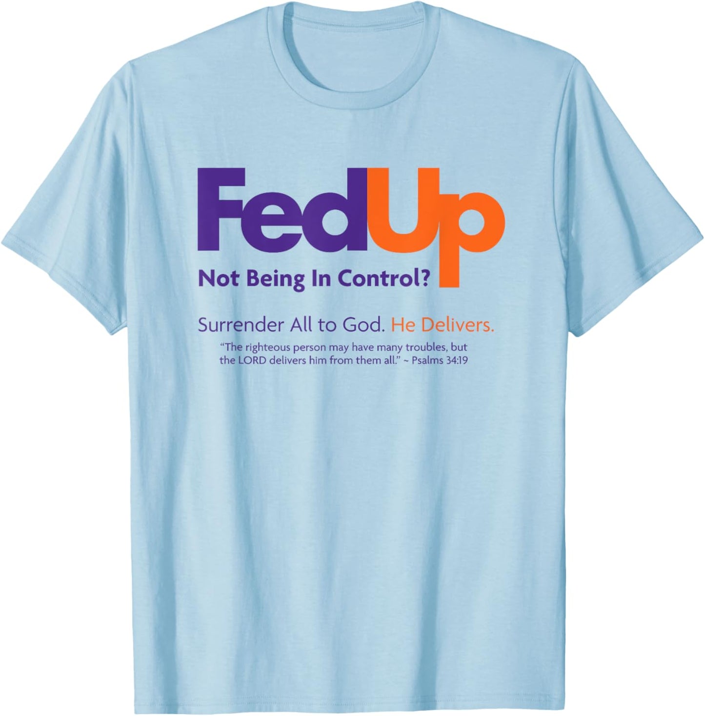 Christian Shirt - Fed Up Surrender All to God He Delivers T-Shirt - T-Shirt | Light Blue