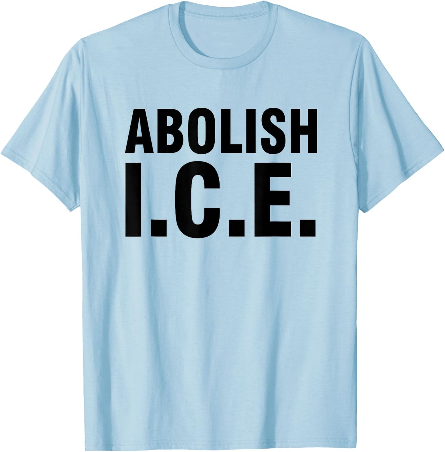 Abolish ICE T-Shirt - T-Shirt | Light Blue