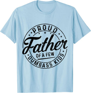 Proud Father Of A Few Dumbass Kids Funny Vintage Fathers Day T-Shirt - T-Shirt | Light Blue