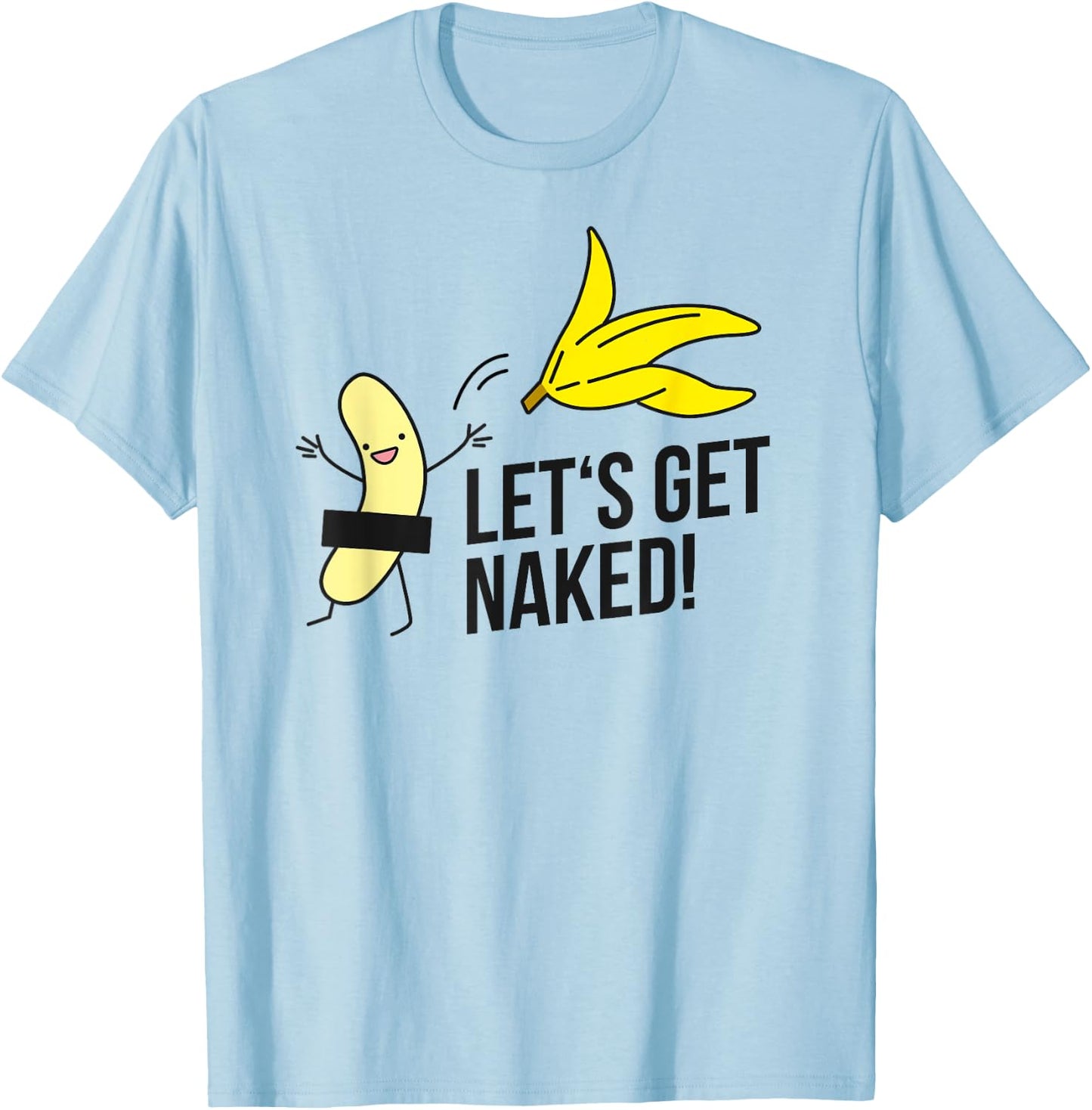 Let's get naked! nudist banana nude banana undressing freedom T-Shirt - T-Shirt | Light Blue