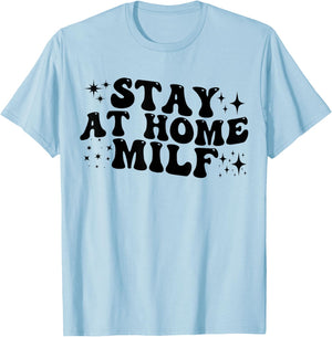 Stay At Home Milf Funny New Mom Shirt Funny Stay At Home Mom T-Shirt - T-Shirt | Light Blue