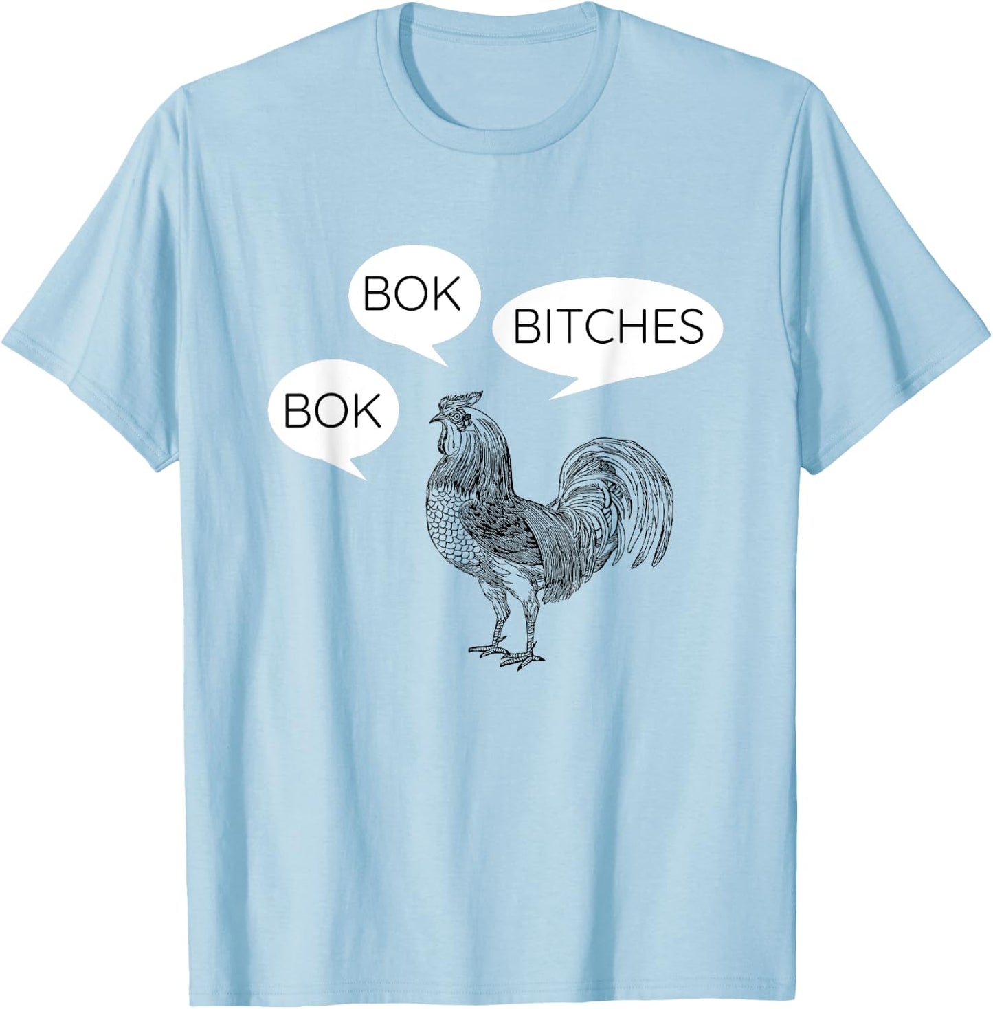 Funny Chicken Bok Bok Bitches Rooster T-Shirt - T-Shirt | Light Blue