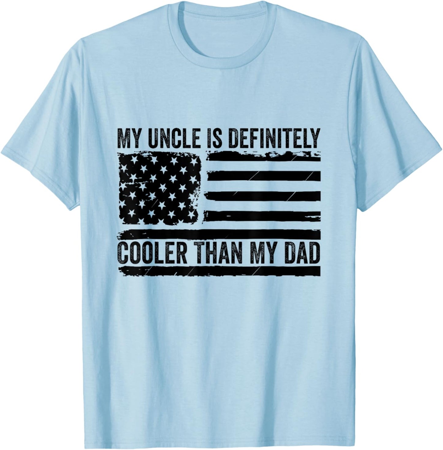 My Uncle Is Definitely Cooler Than My Dad Niece Nephew T-Shirt - T-Shirt | Light Blue