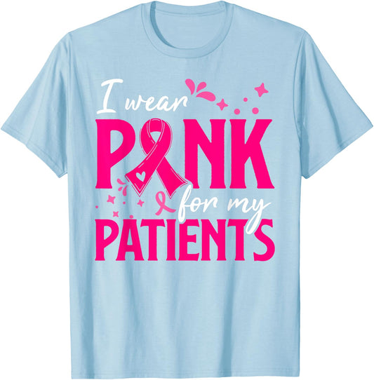 I Wear Pink For My Patients Support Breast Cancer Awareness T-Shirt - T-Shirt | Light Blue