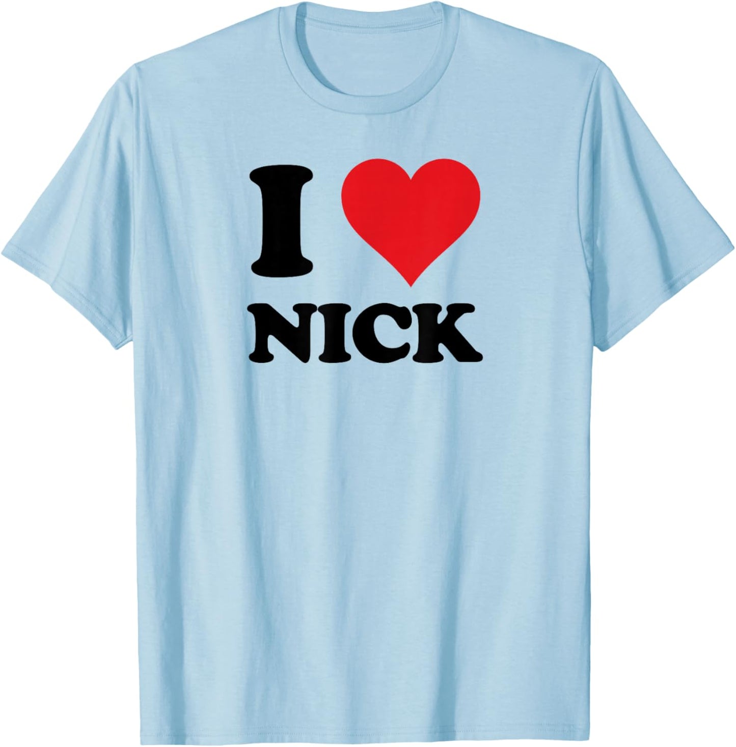 I Heart Nick First Name I Love Personalized Stuff T-Shirt - T-Shirt | Light Blue