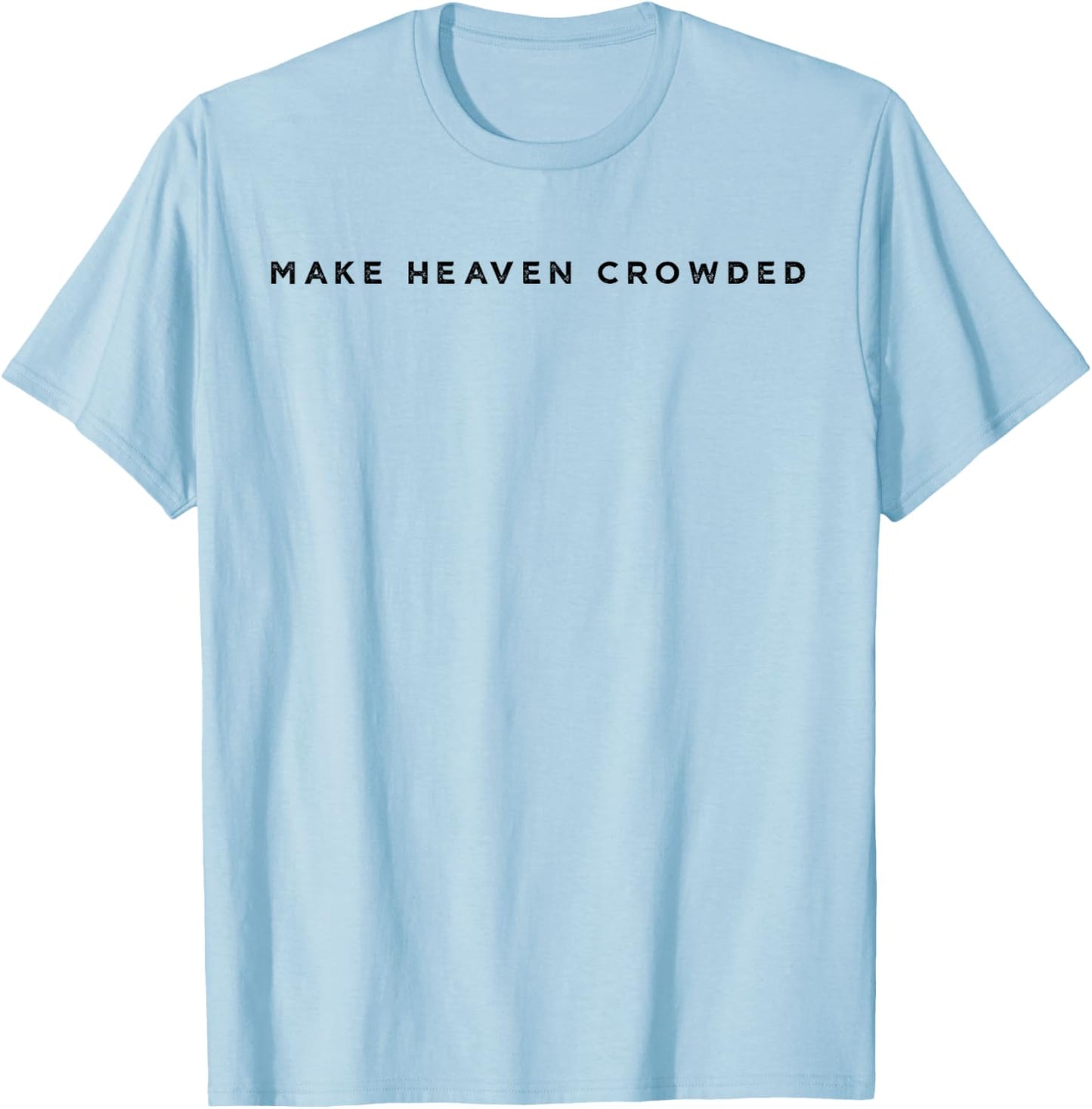 Make Heaven Crowded Retro Feel Christian Vintage T-Shirt - T-Shirt | Light Blue