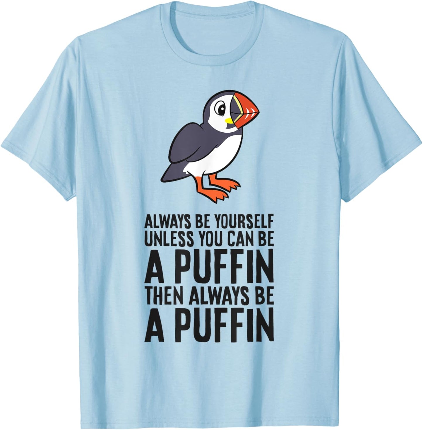 Always Be Yourself Unless You Can Be A Puffin T-Shirt - T-Shirt | Light Blue