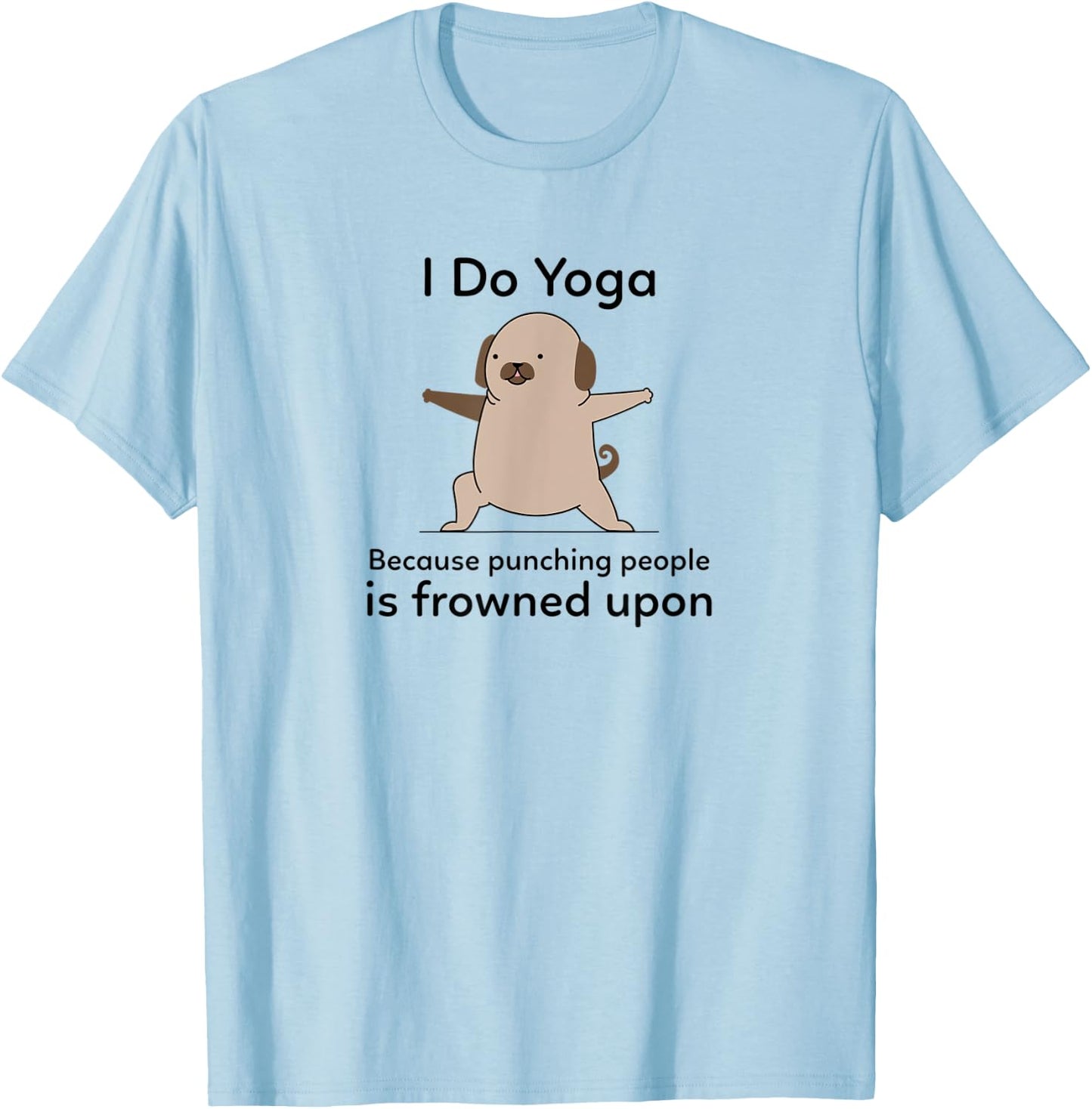 I Do Yoga Because Punching People Is Frowned Upon Funny Yoga T-Shirt - T-Shirt | Light Blue