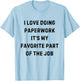 I Love Doing Paperwork It's My Favorite Part White Lie Party T-Shirt - T-Shirt | Light Blue