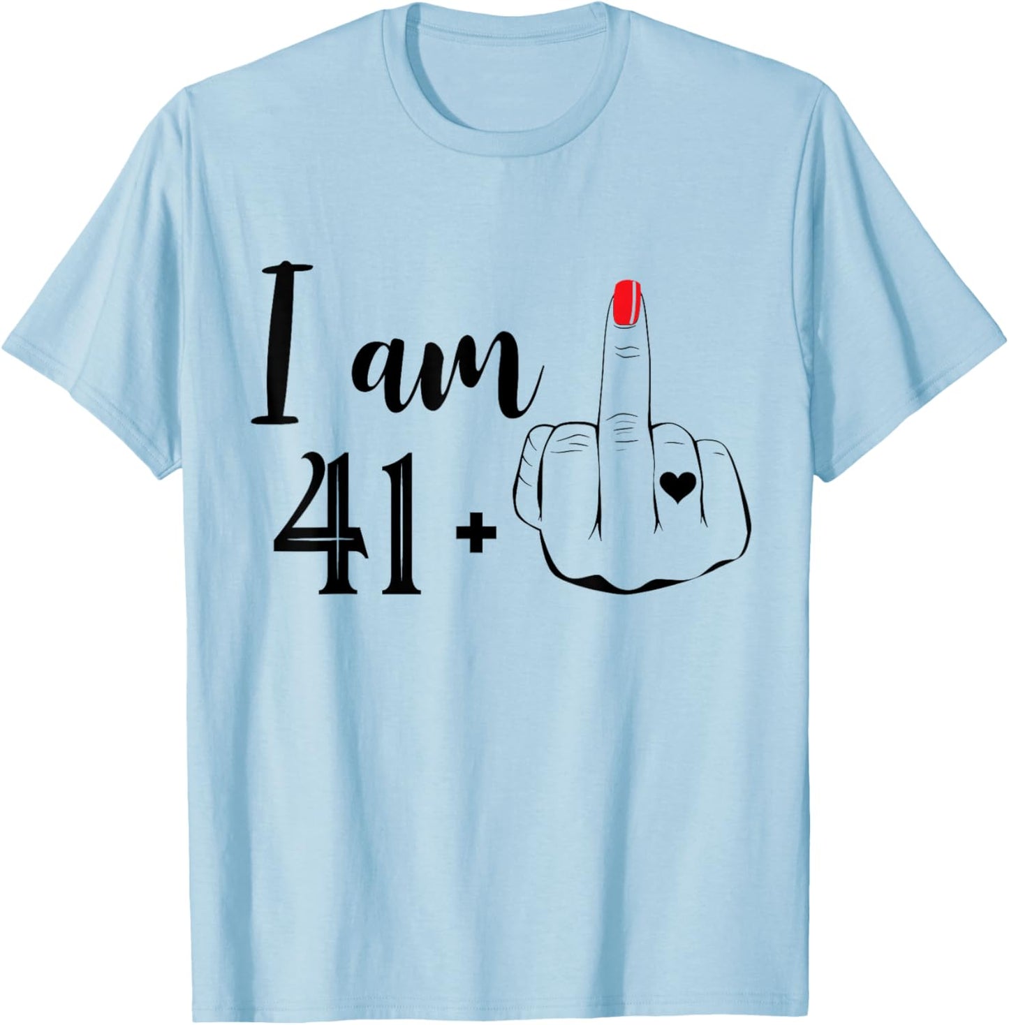 I Am 41 Plus 1 Middle Finger Funny 42nd Birthday Women T-Shirt - T-Shirt | Light Blue