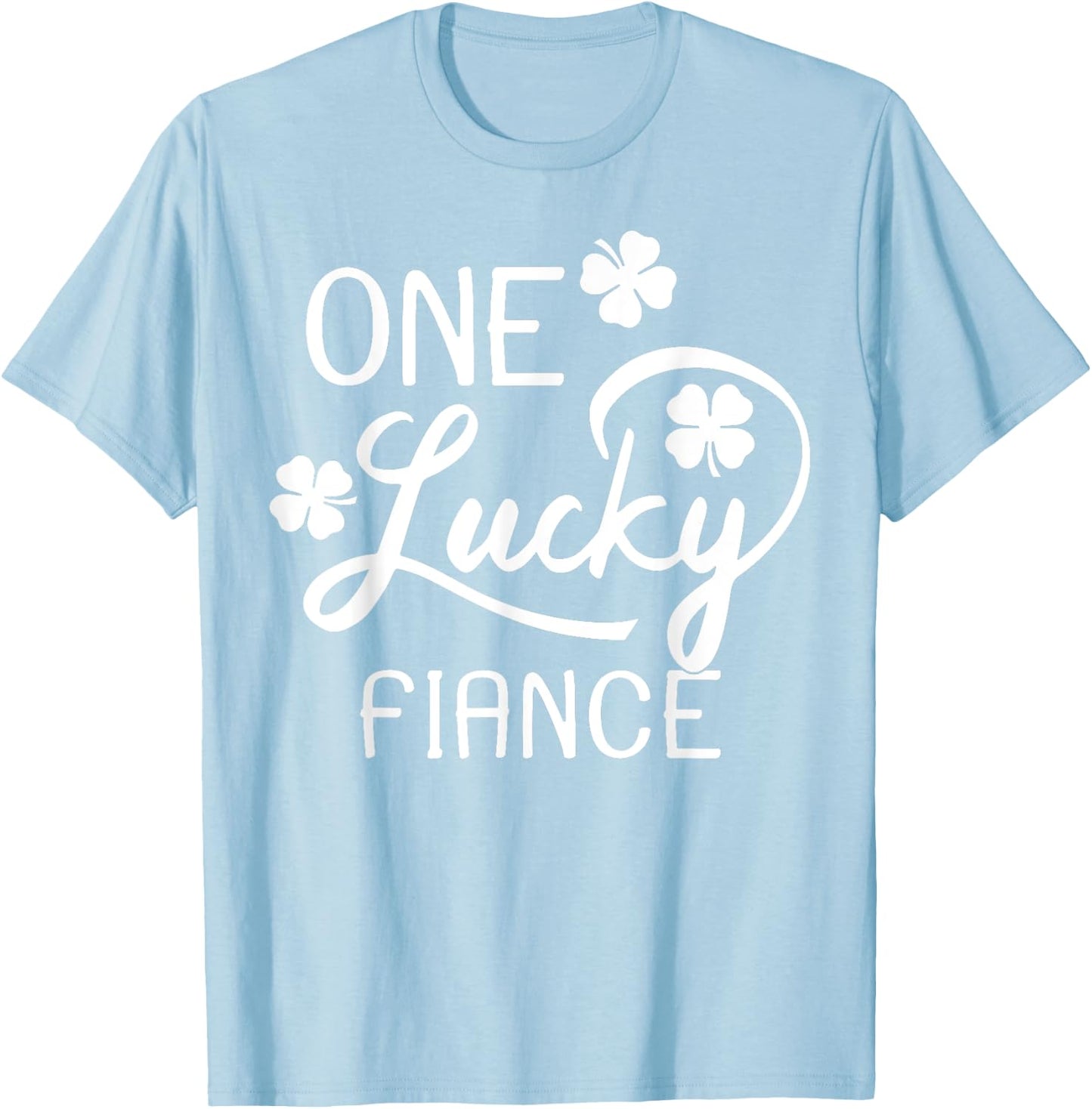 One Lucky Fiance St. Patrick's Day T-Shirt - T-Shirt | Light Blue