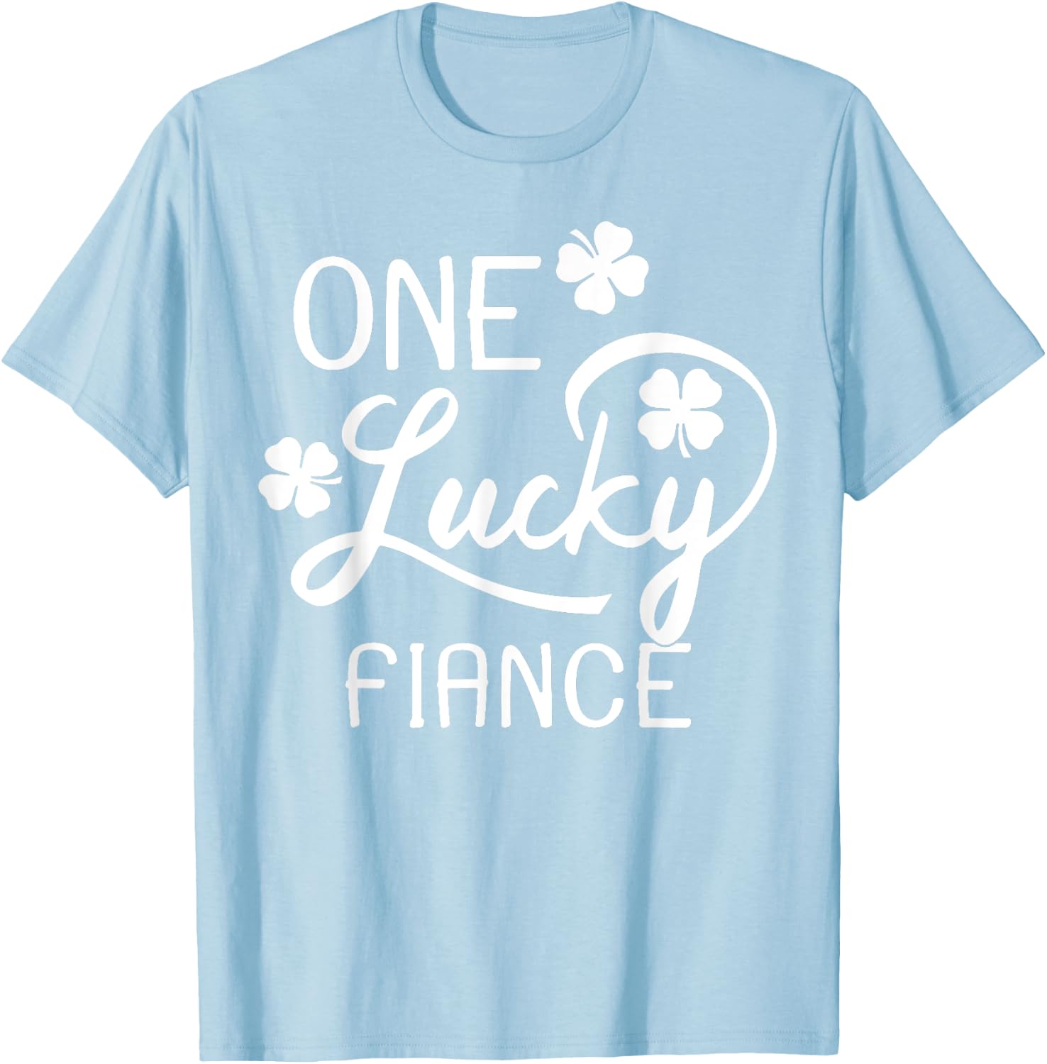 One Lucky Fiance St. Patrick's Day T-Shirt - T-Shirt | Light Blue