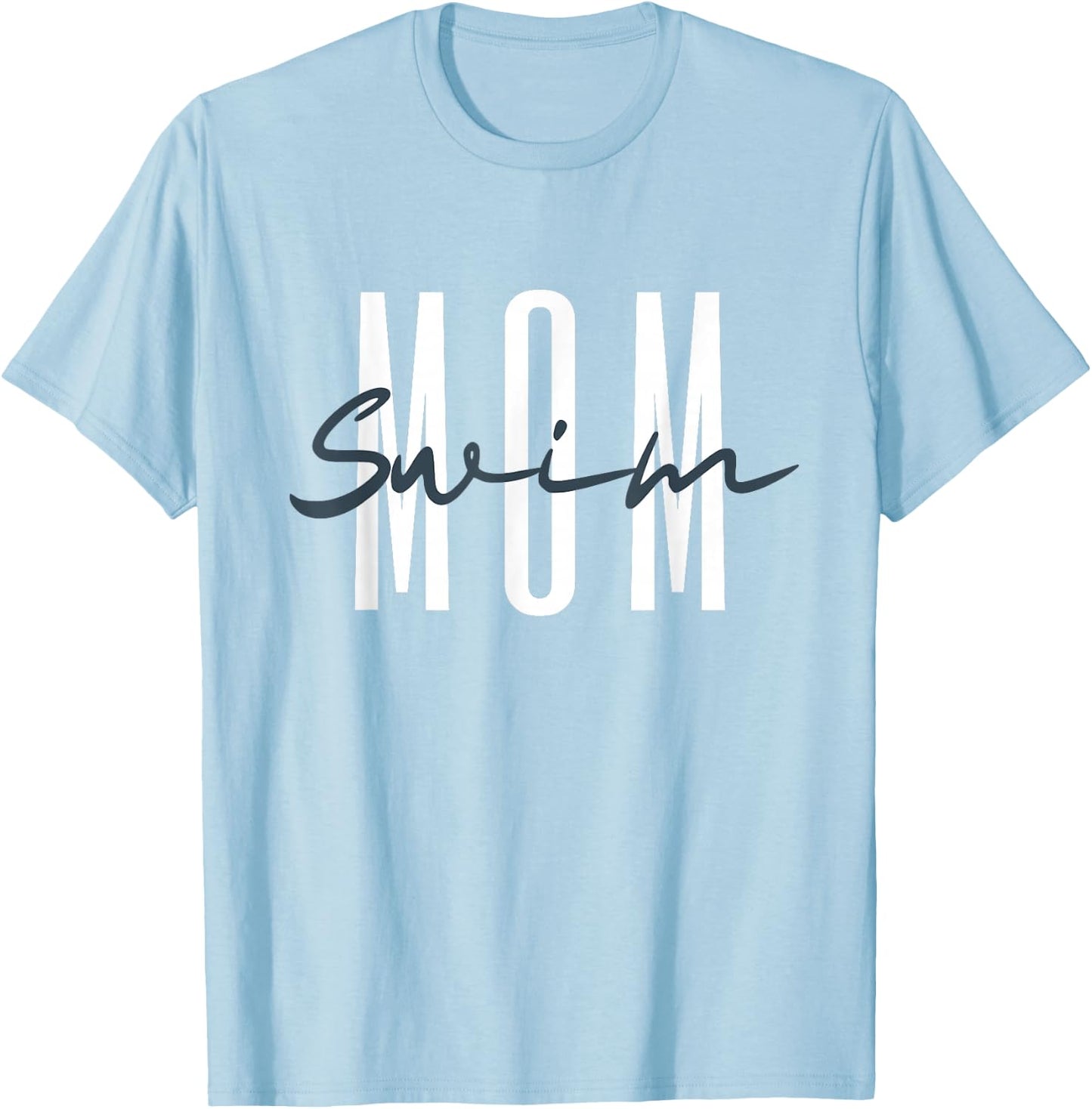 Swim Mom Swim Mama Swim Team Swimmers Mother T-Shirt - T-Shirt | Light Blue