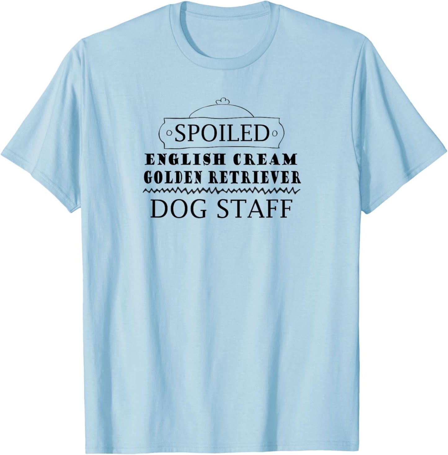 Spoiled English Cream Golden Retriever dog staff for pet Men Women Kids T-Shirt - T-Shirt | Light Blue