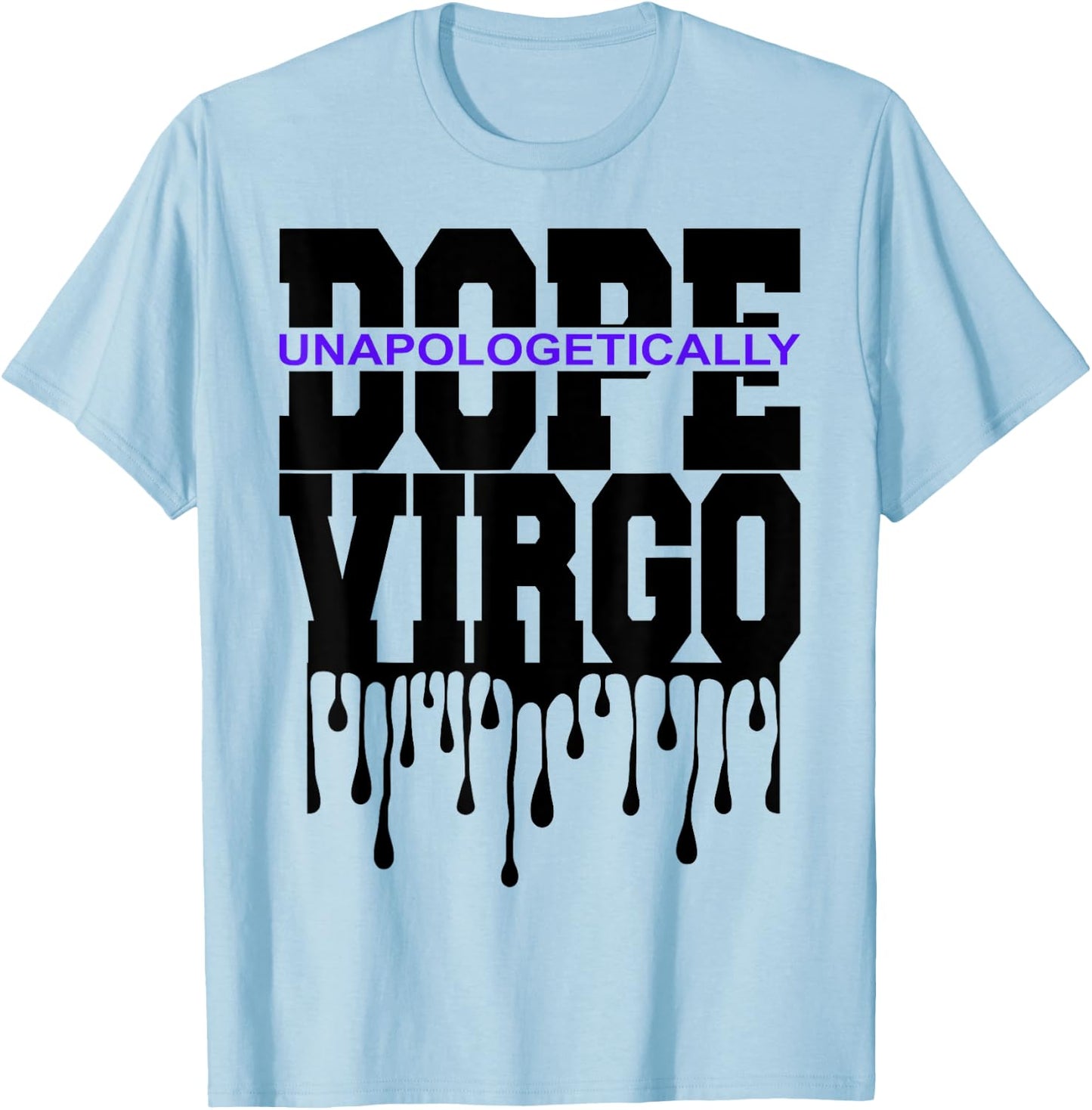 Unapologetically Dope Virgo August September Zodiac Sign T-Shirt - T-Shirt | Light Blue