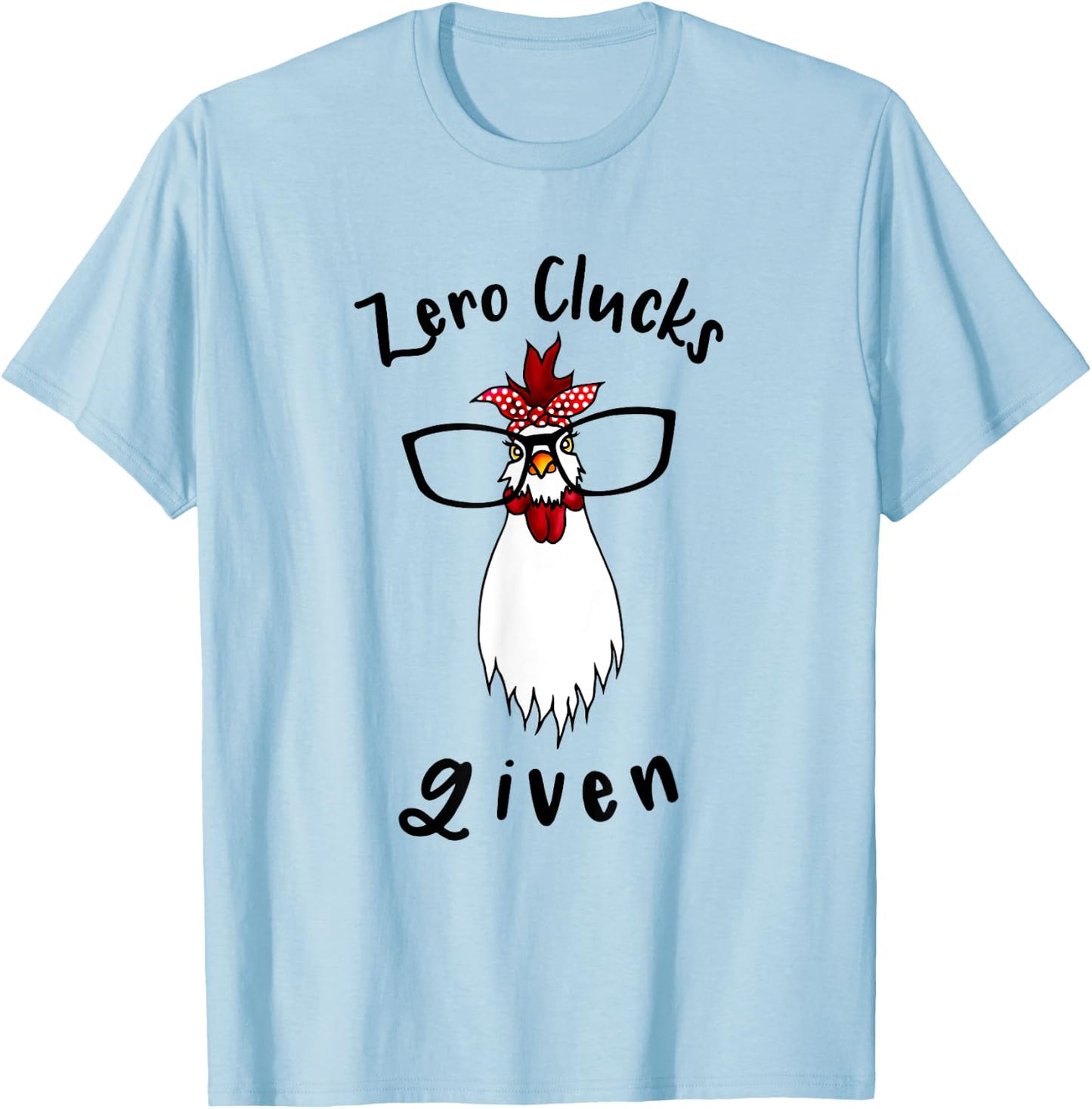 Zero Clucks Given Chicken Lover Rooster Farmer Funny Farm T-Shirt - T-Shirt | Light Blue