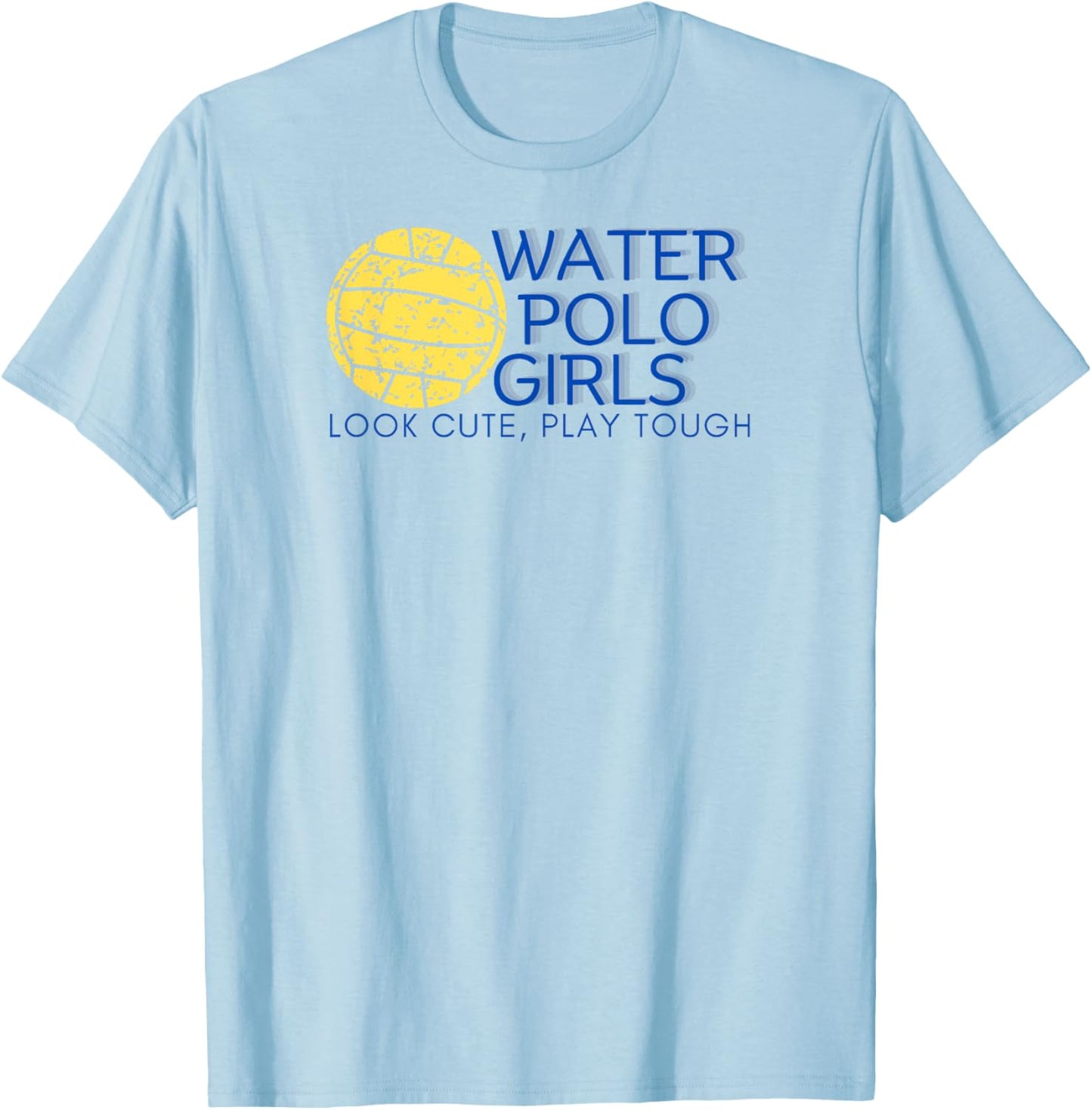 Water Polo Girls - Look Cute, Play Tough T-Shirt - T-Shirt | Light Blue