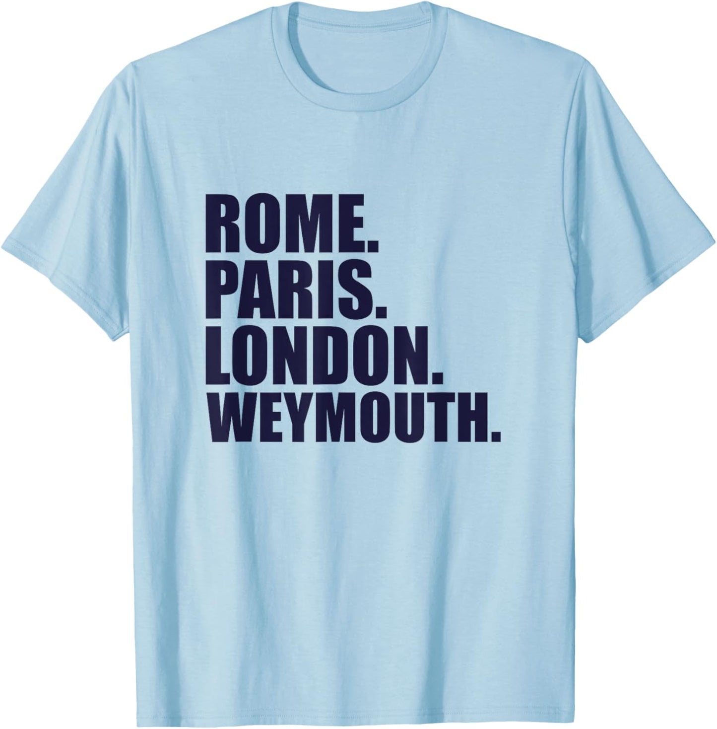 Rome Paris London Weymouth - Fun Cities Travel T-Shirt - T-Shirt | Light Blue