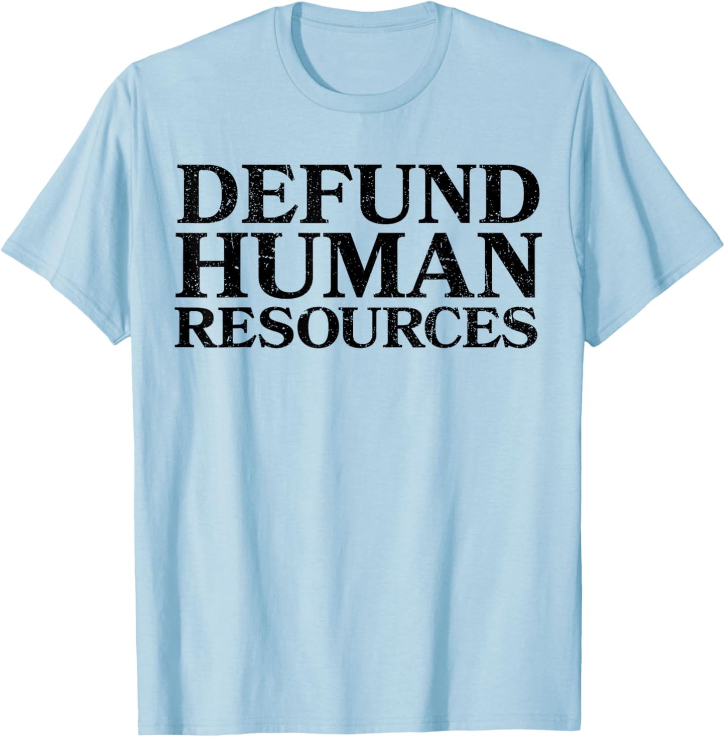 Defund Human Resources Funny Women T-Shirt - T-Shirt | Light Blue