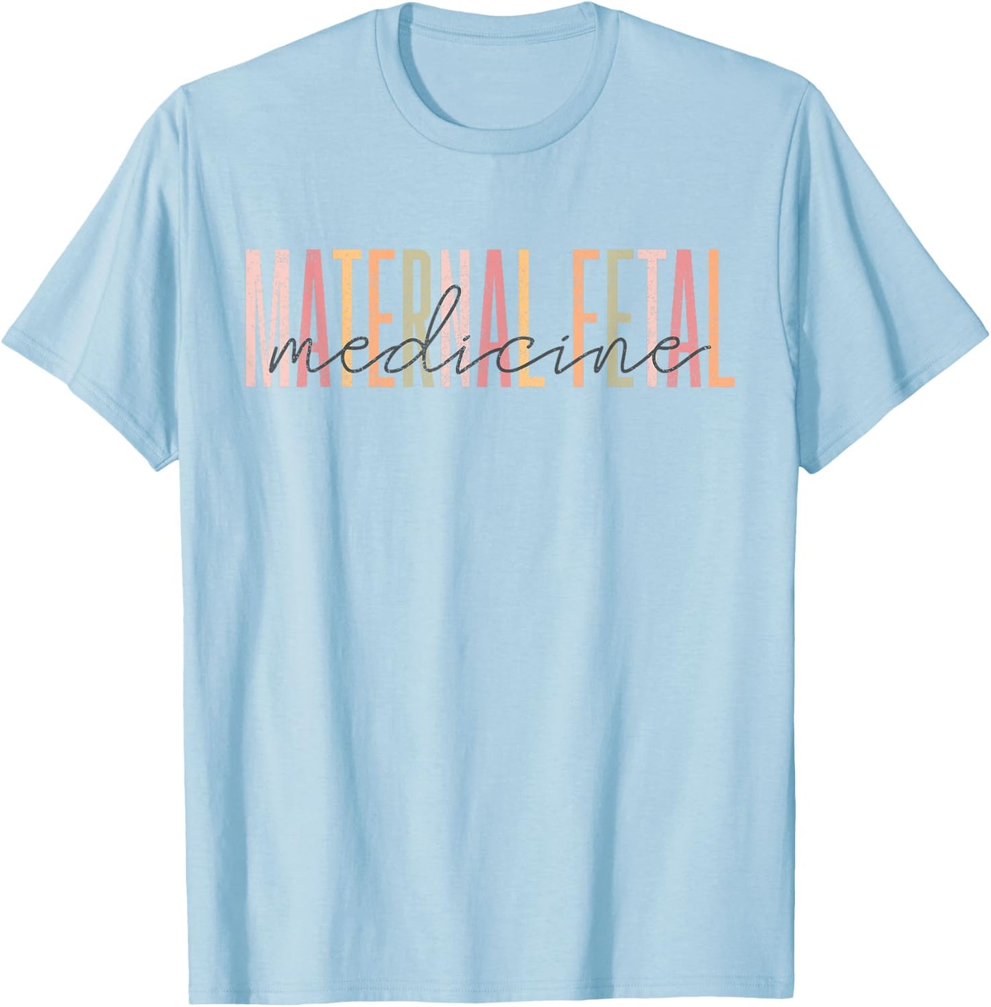 Maternal Fetal Medicine Sonographer MFM Sonographer Caring f T-Shirt - T-Shirt | Light Blue