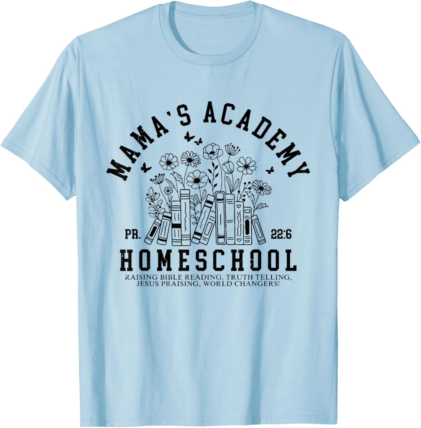 Mama's Academy Homeschool Mom Mothers Day Homeschool Mama T-Shirt - T-Shirt | Light Blue