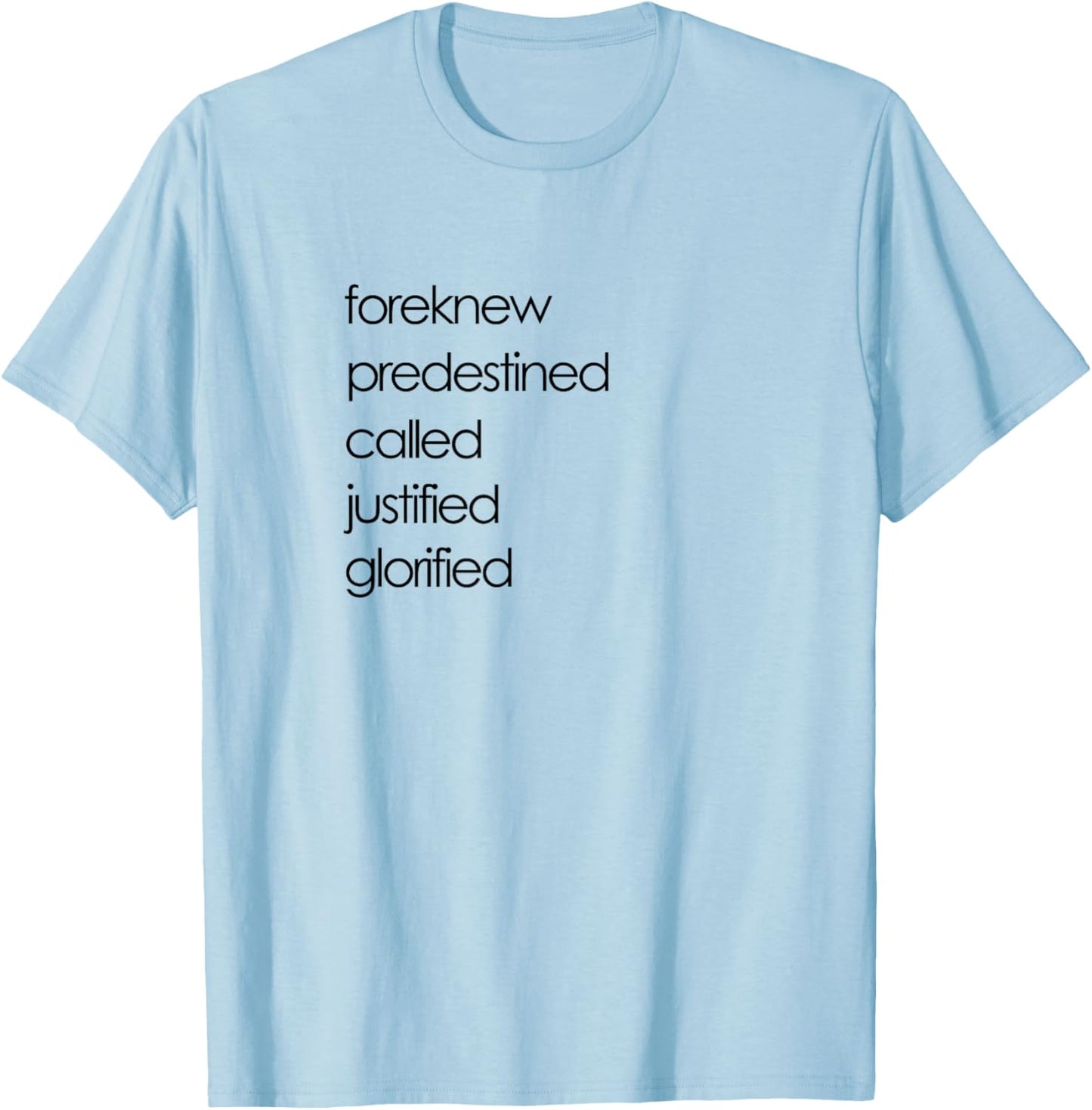 Foreknew Predestined Called Justified Glorified Romans 8 T-Shirt - T-Shirt | Light Blue