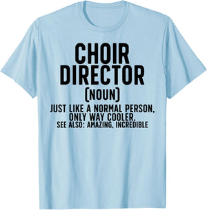 Choir Director Definition Choir Directors T-Shirt - T-Shirt | Light Blue