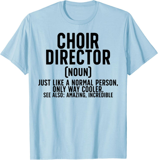 Choir Director Definition Choir Directors T-Shirt - T-Shirt | Light Blue