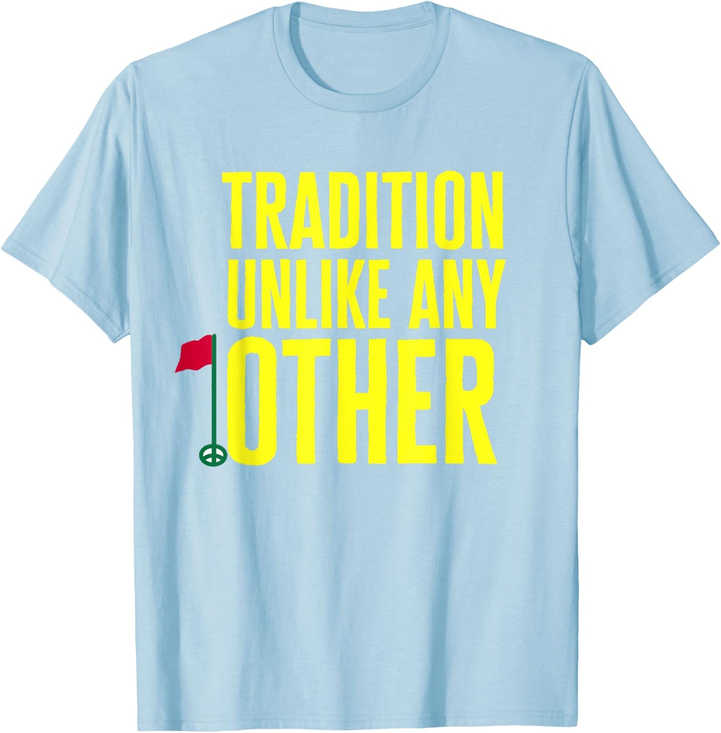 Tradition Unlike Any Other T-Shirt - T-Shirt | Light Blue