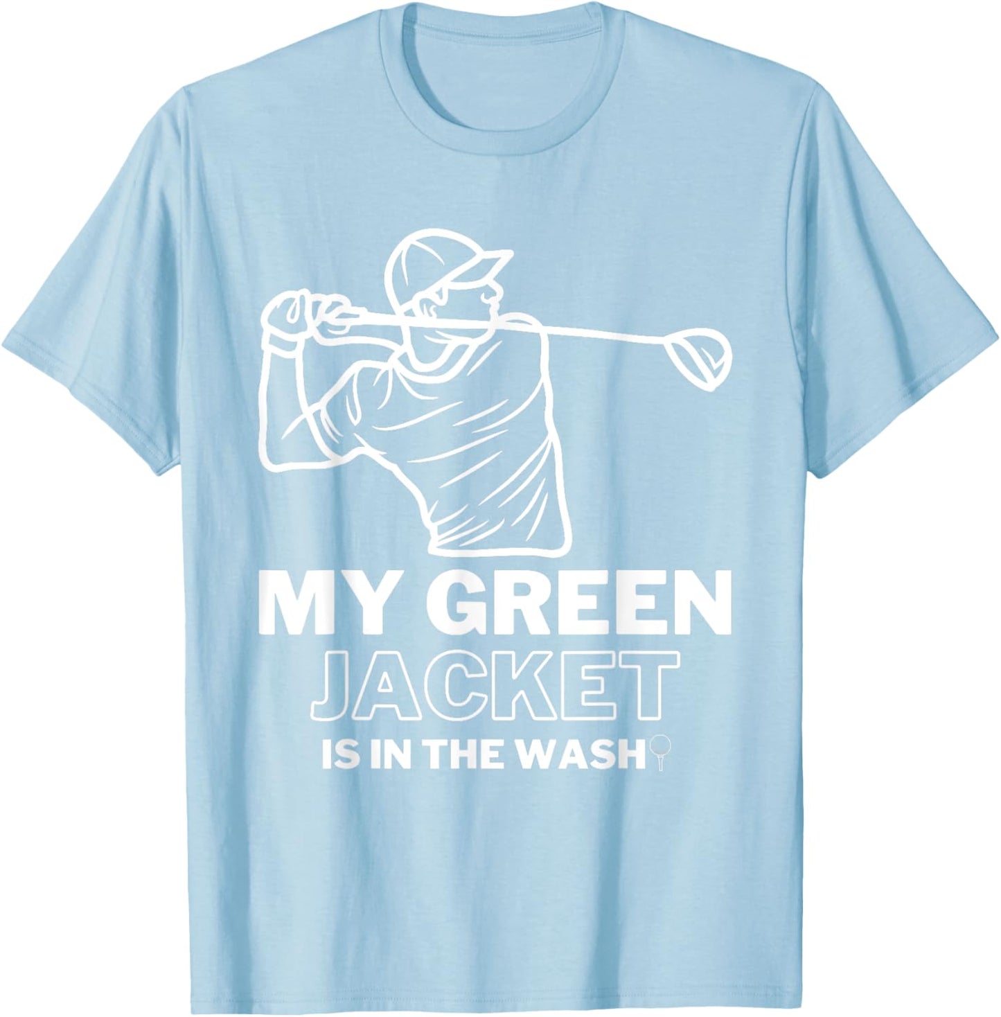 My Jacket Green In The Wash Master Golf - Funny Golf T-Shirt - T-Shirt | Light Blue