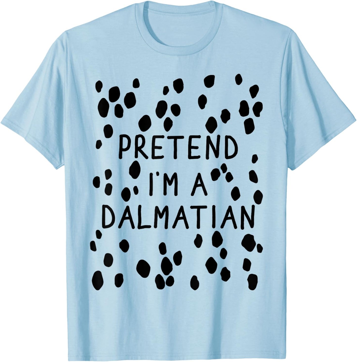 Funny pretend I'm a dalmatian dog halloween DIY costume Women Girls Kids T-Shirt - T-Shirt | Light Blue