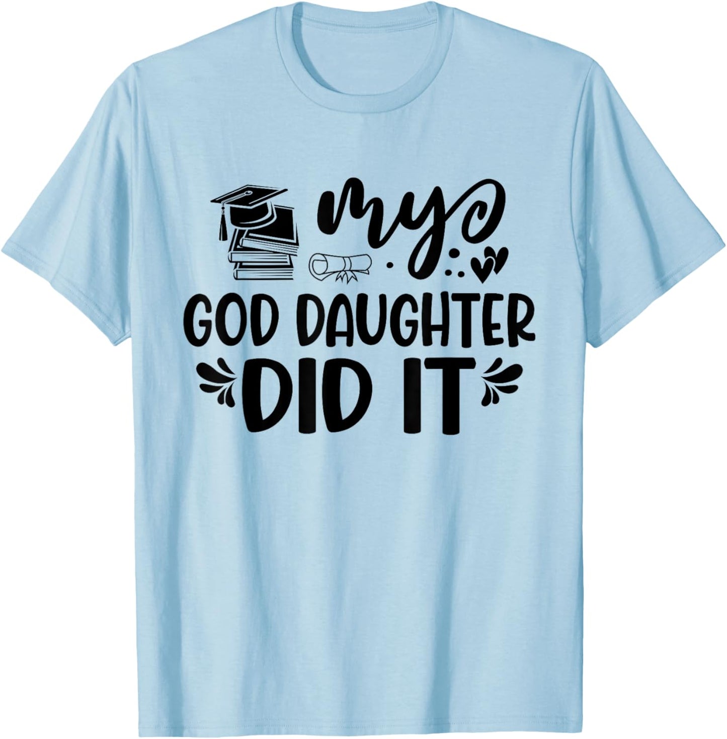 My Goddaughter Did It Graduation Graduated Proud Children T-Shirt - T-Shirt | Light Blue