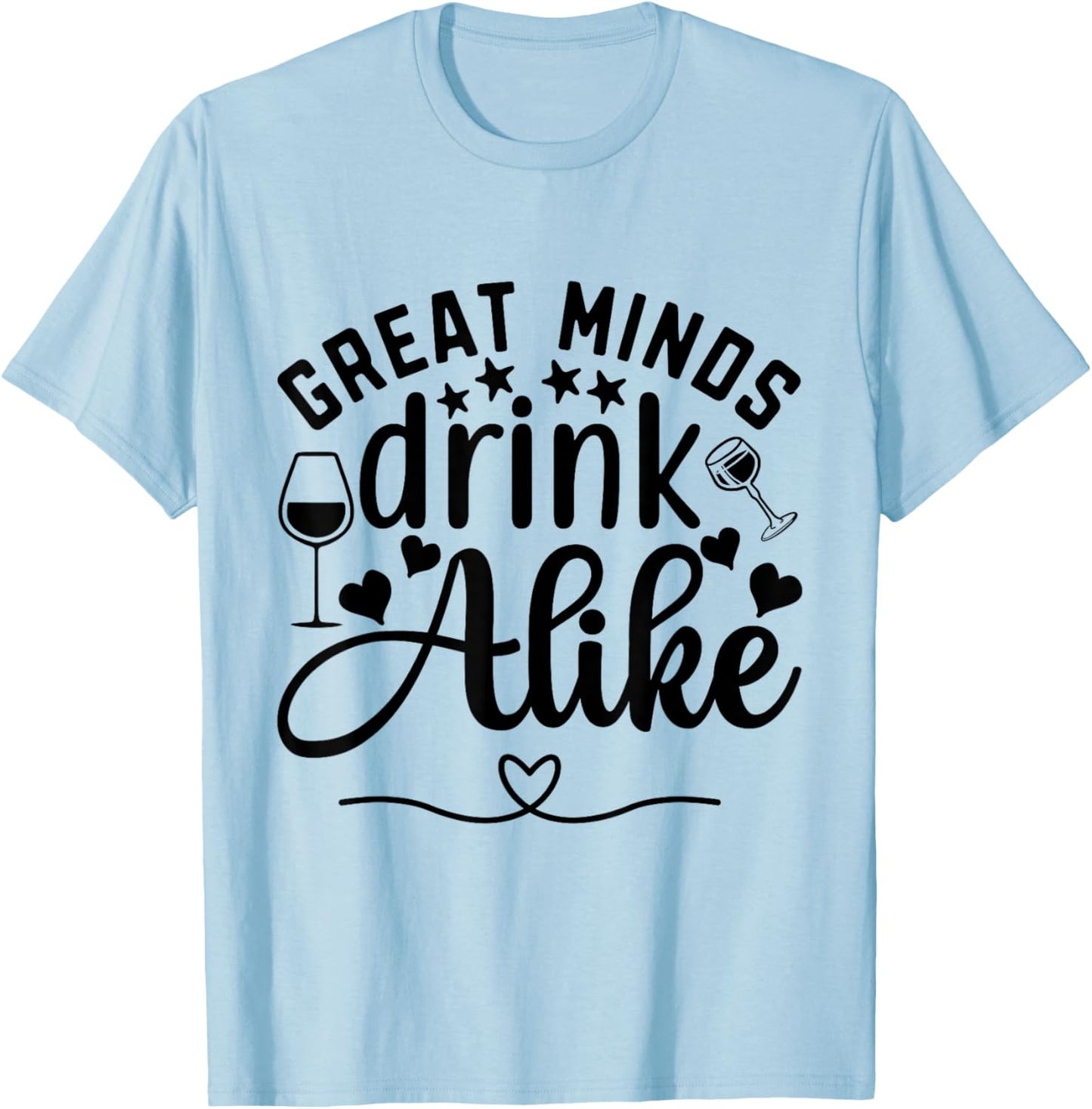 Great Minds Drink Alike Wine Lover T-Shirt - T-Shirt | Light Blue