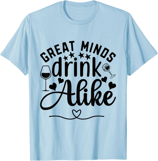 Great Minds Drink Alike Wine Lover T-Shirt - T-Shirt | Light Blue