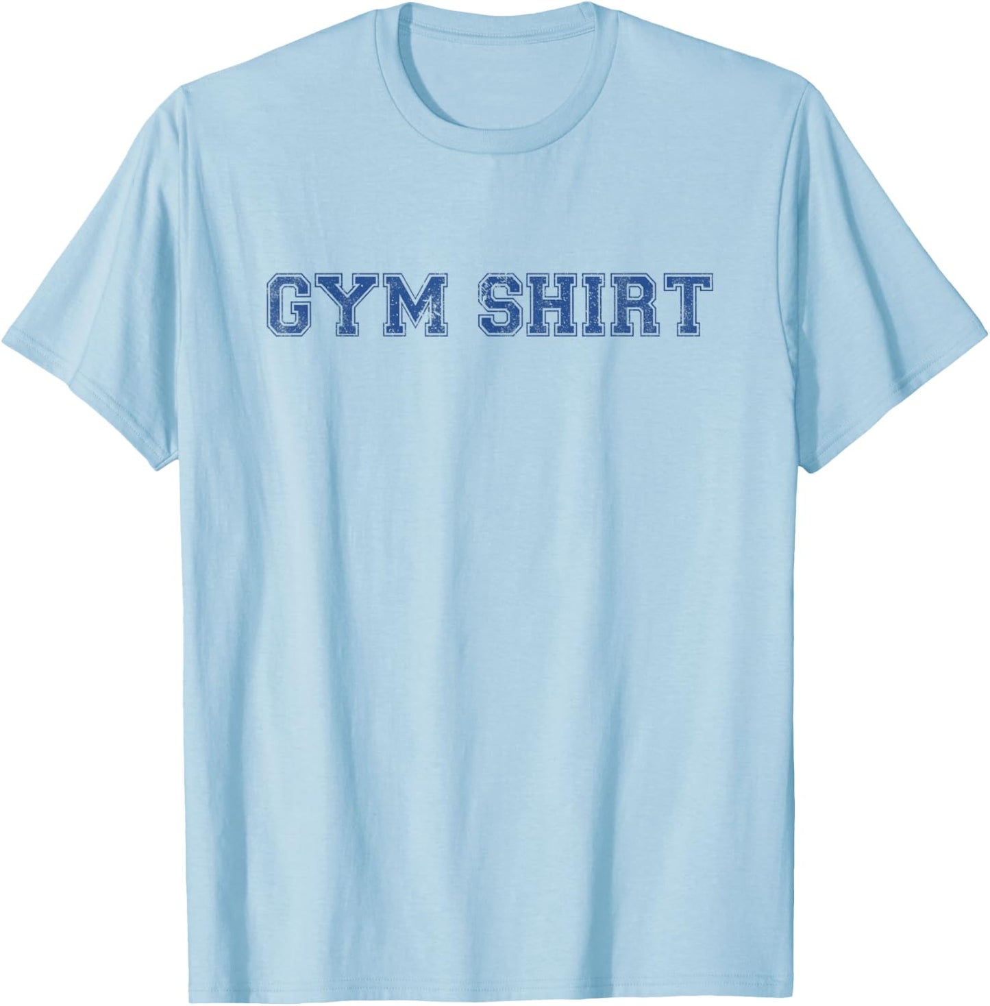 Shirt That Says Gym Funny Workout T-Shirt - T-Shirt | Light Blue