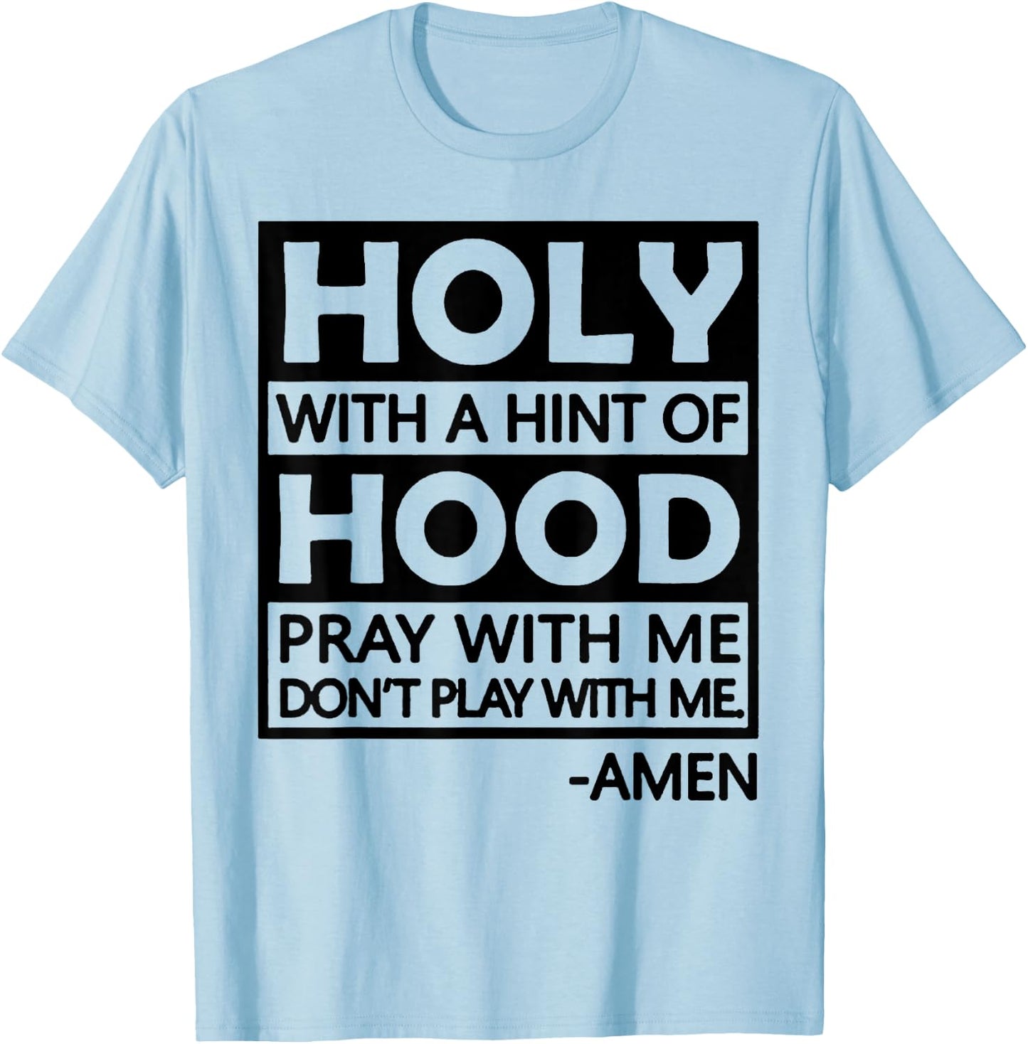 Holy With A Hint Of Hood Pray With Me T-Shirt - T-Shirt | Light Blue