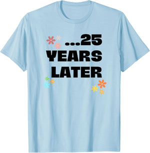 25 Years Later Birthday Funny Decoration Boy Girl T-Shirt - T-Shirt | Light Blue