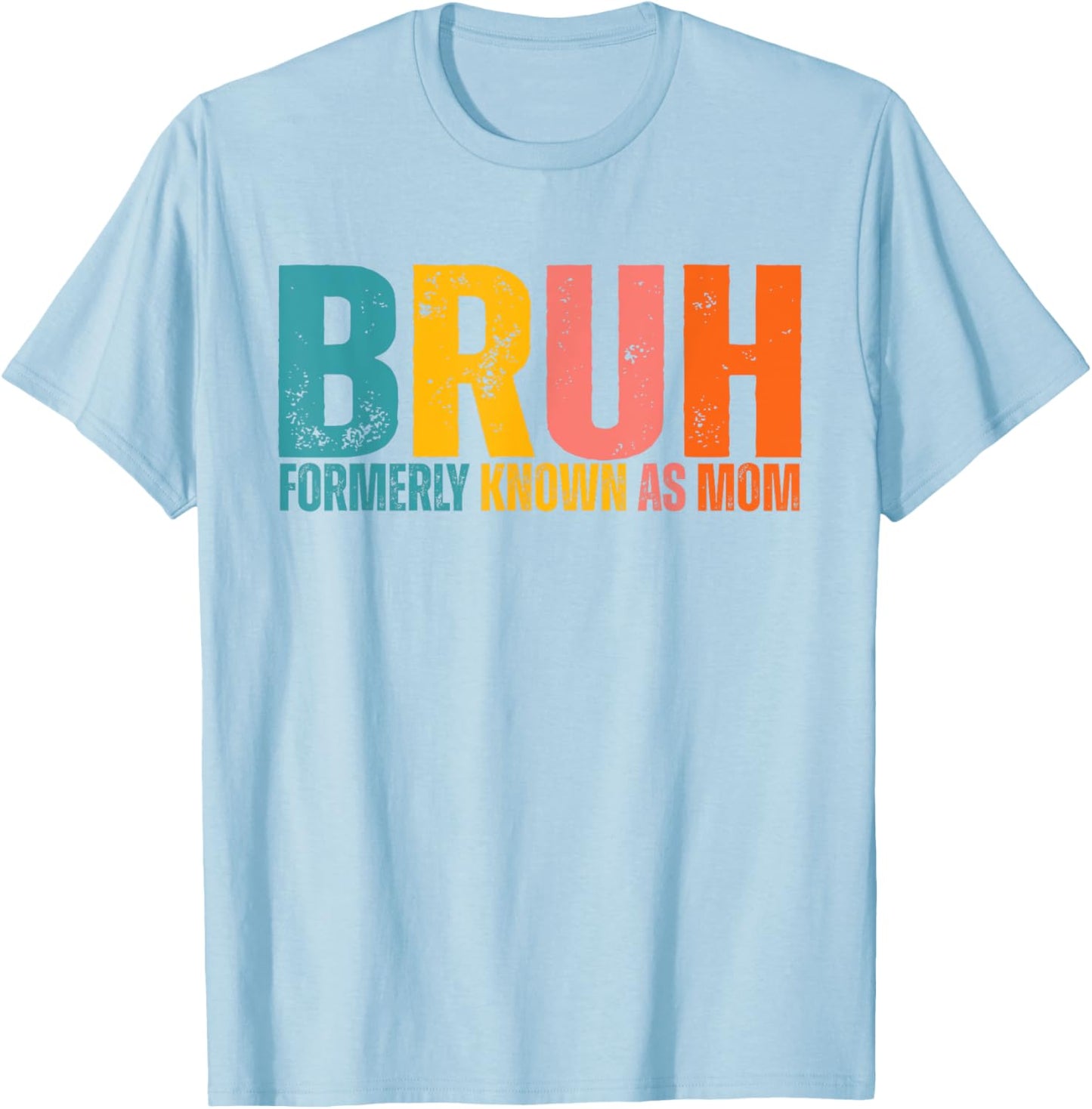 Bruh Formerly Known As Mom Mothers Day T-Shirt - T-Shirt | Light Blue