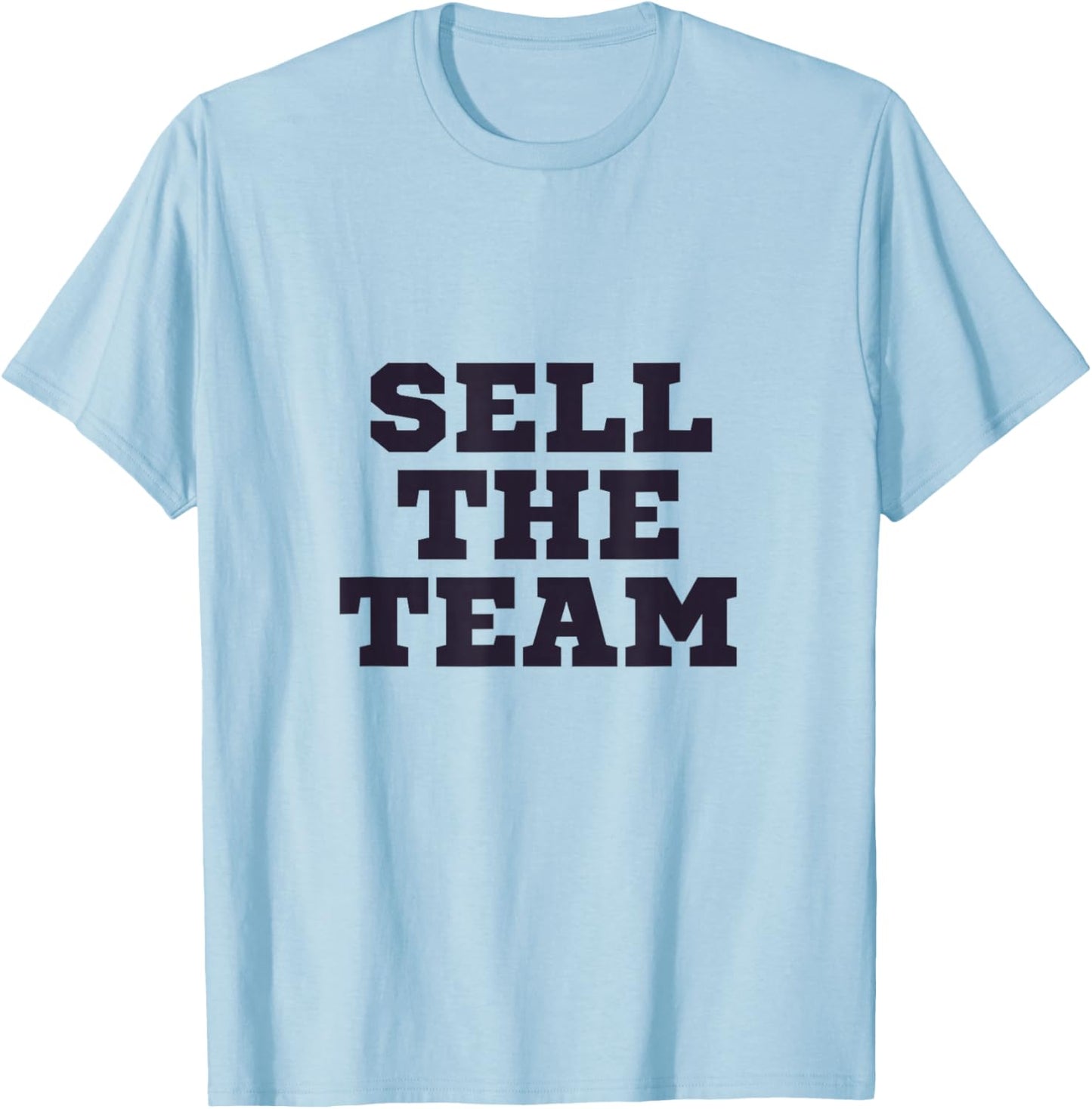Sell The Team T-Shirt - T-Shirt | Light Blue