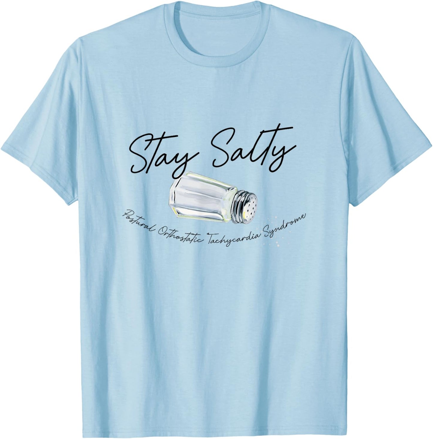 Stay A Salty Postural Orthostatic Tachycardia Syndrome POTS T-Shirt - T-Shirt | Light Blue