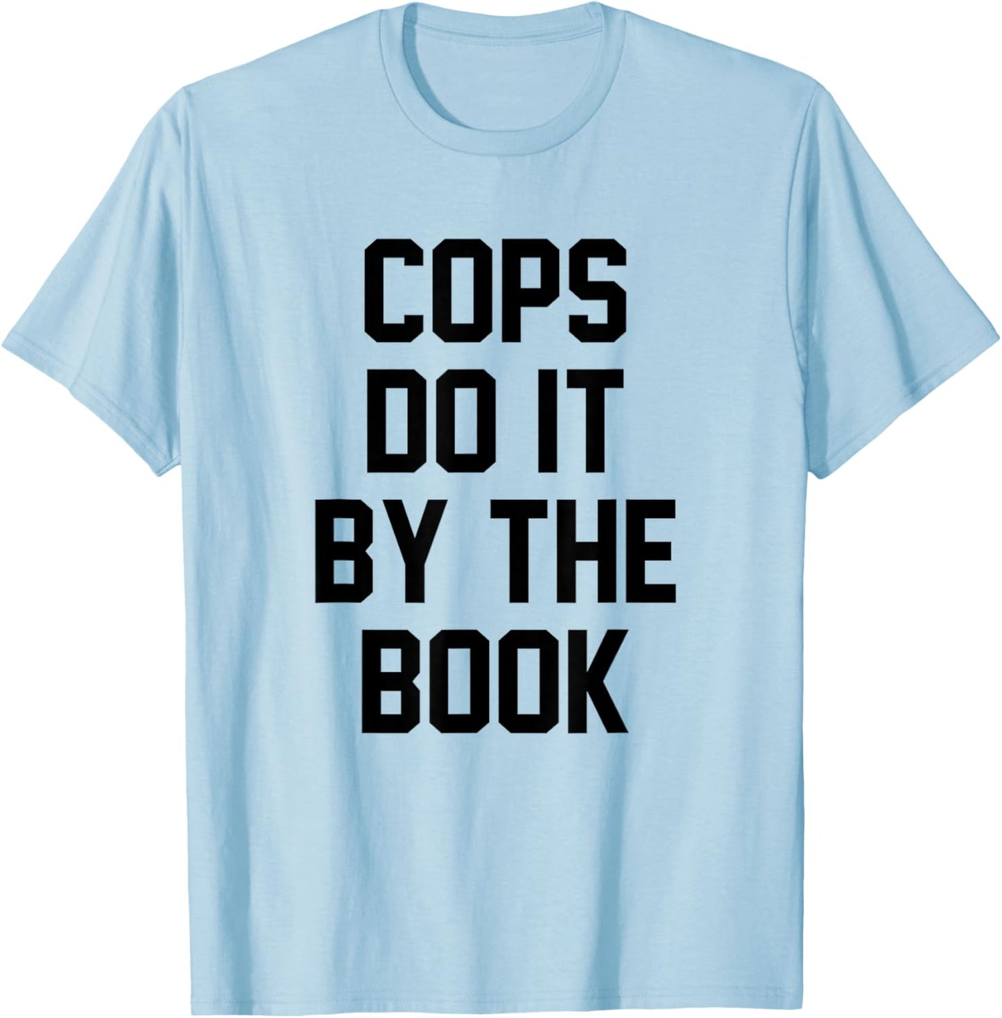 Cops Do It By The Book T-Shirt - T-Shirt | Light Blue