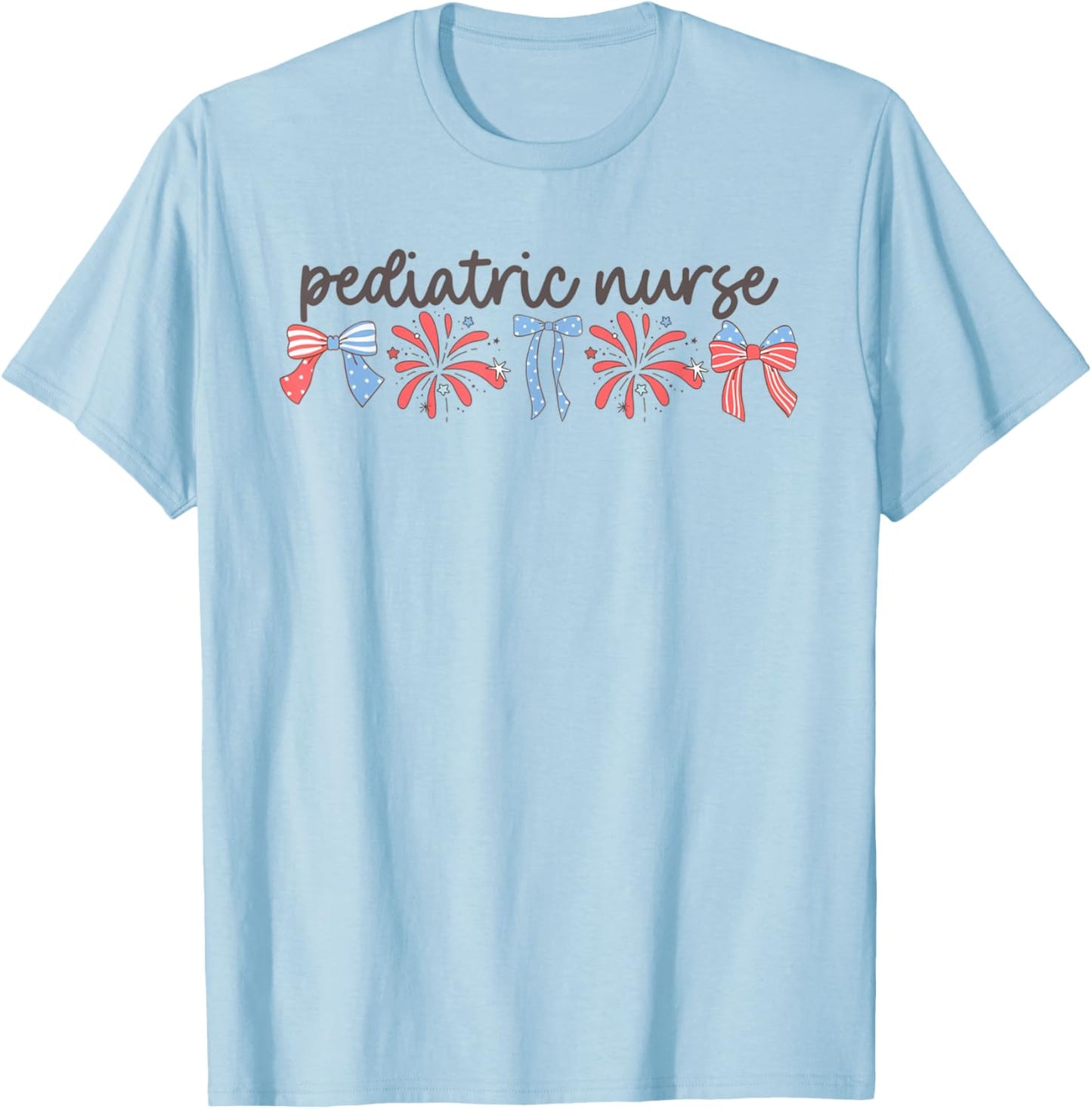 Pediatric Nurse 4th of July Peds Nurse Pediatric Nurse Women Men T-Shirt - T-Shirt | Light Blue
