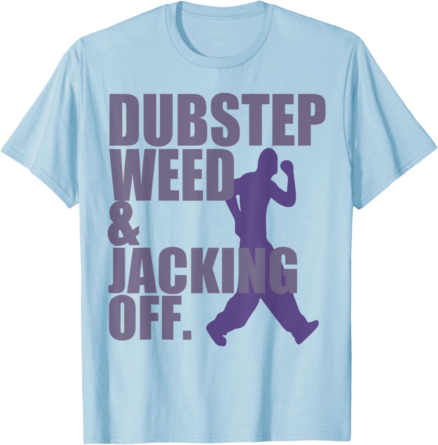 Dubstep Weed Jacking Off T-Shirt - T-Shirt | Light Blue