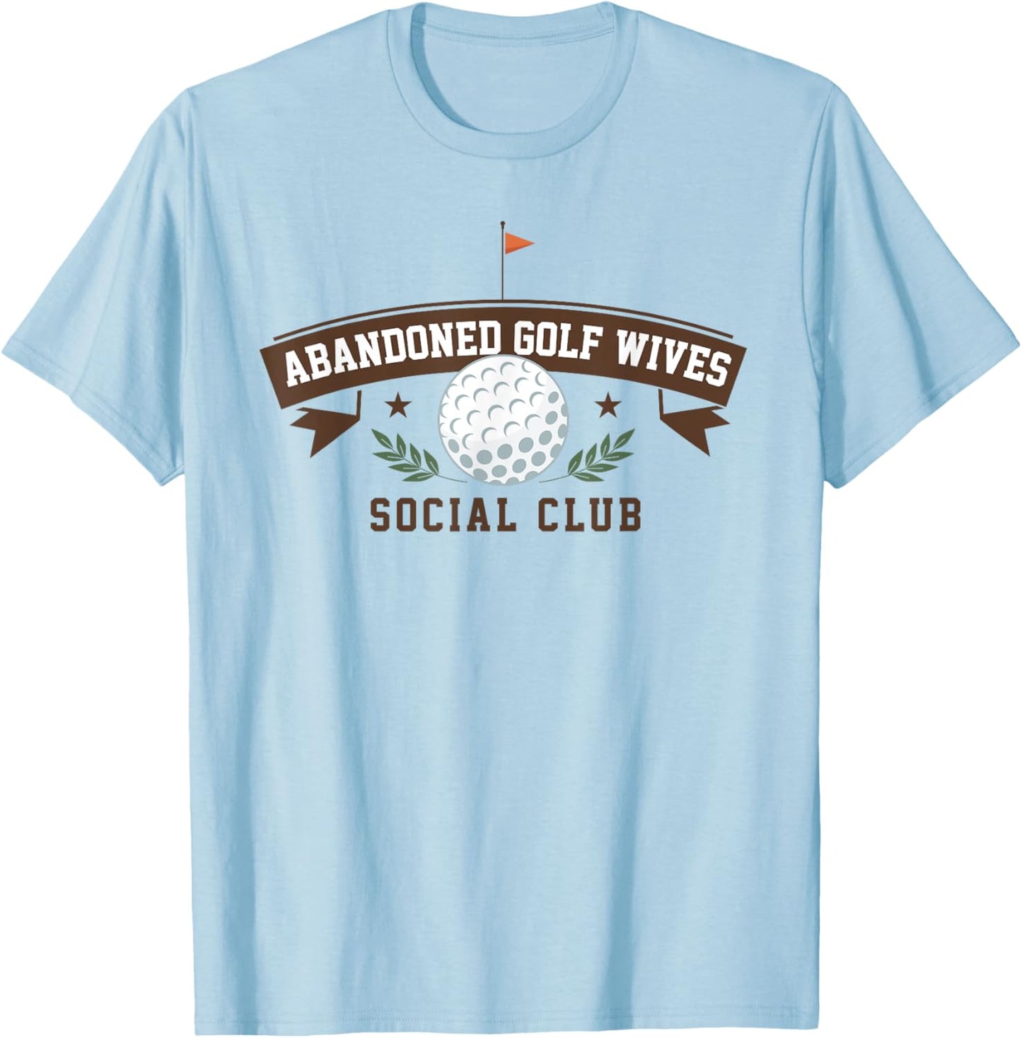 Abandoned Golf Wives Social Club Funny Golfer Golf Player T-Shirt - T-Shirt | Light Blue